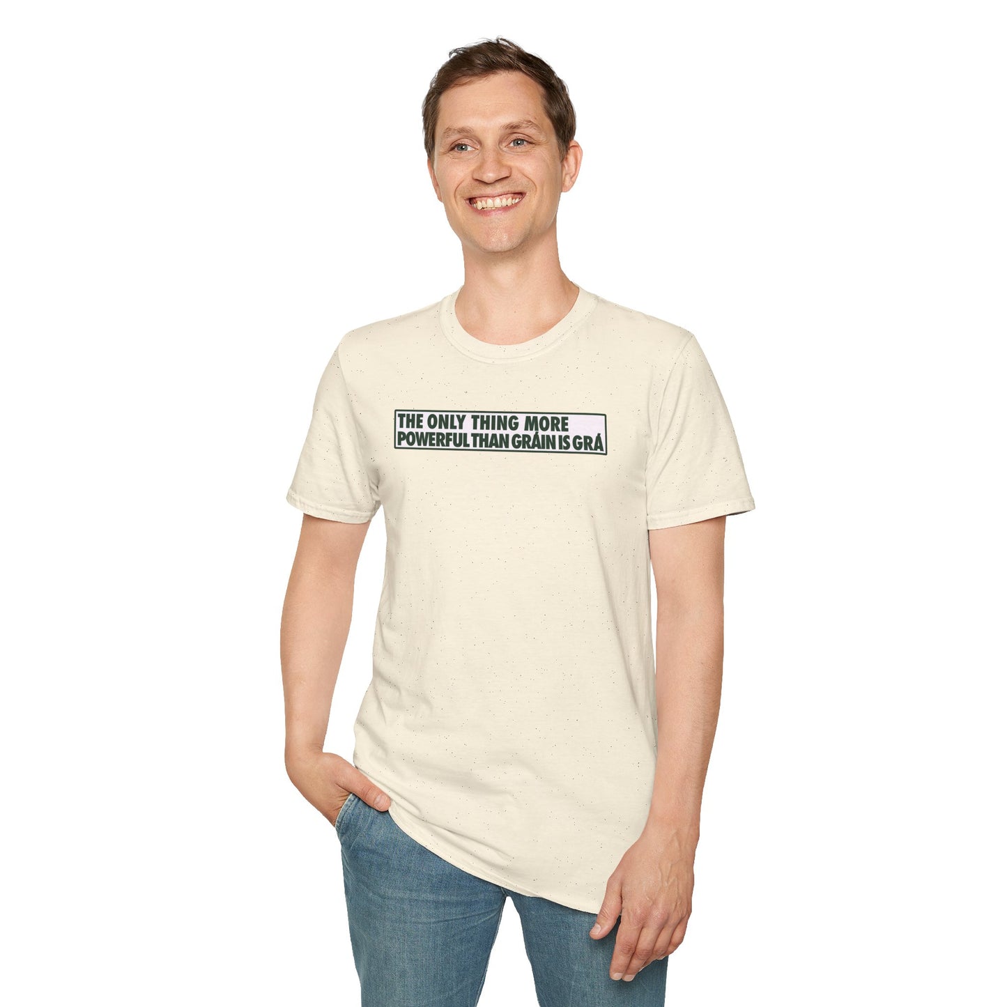 THE ONLY THING MORE POWERFUL THAN GRÁIN IS GRÁ  Unisex Softstyle 100% Cotton T-Shirt