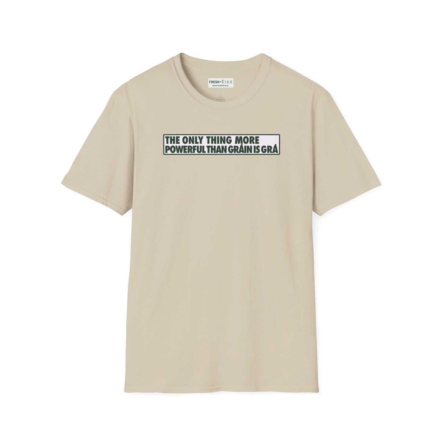 THE ONLY THING MORE POWERFUL THAN GRÁIN IS GRÁ  Unisex Softstyle 100% Cotton T-Shirt