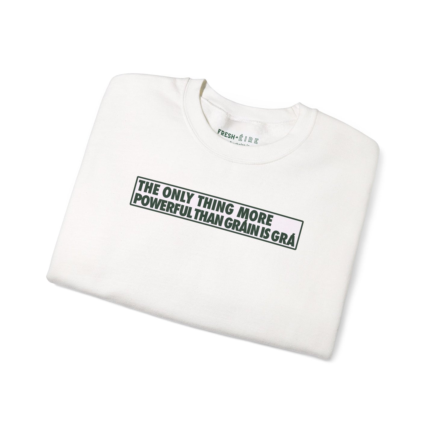 THE ONLY THING MORE POWERFUL THAN GRÁIN IS GRÁ Unisex Heavy Blend™ Crewneck Sweatshirt