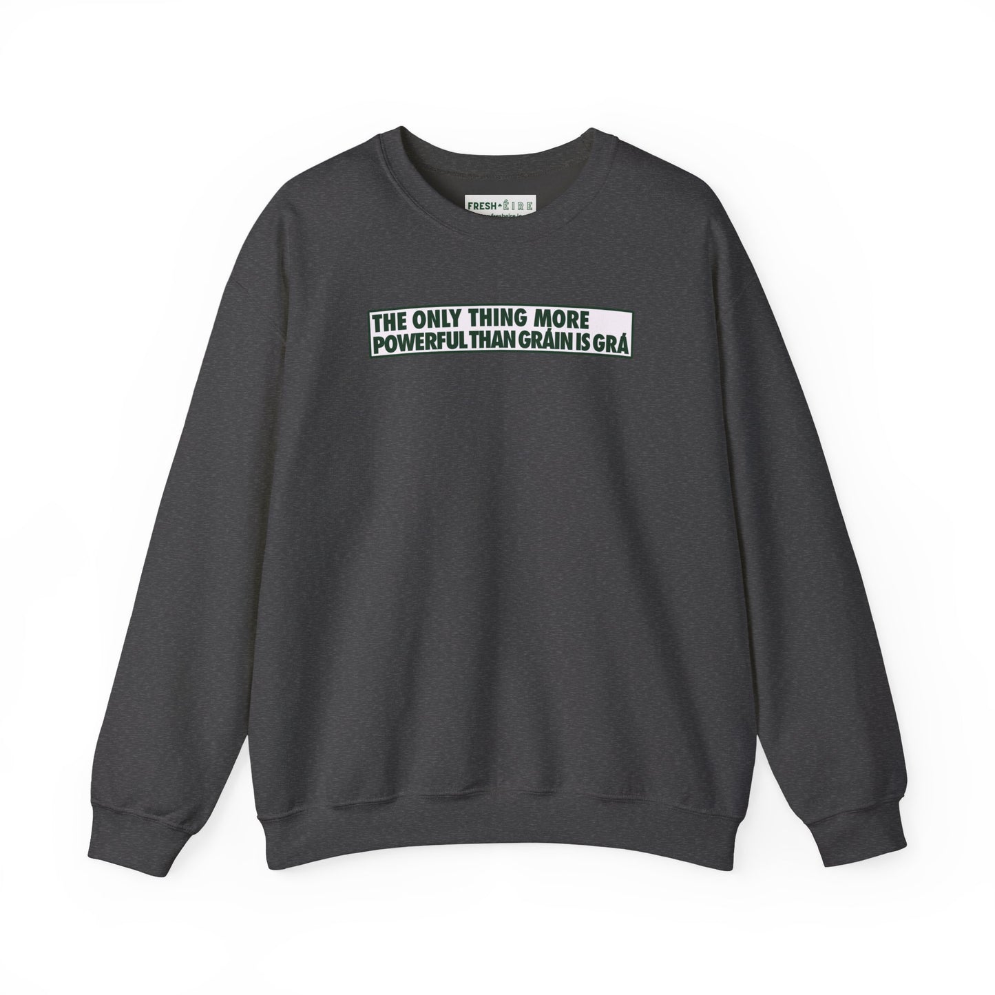 THE ONLY THING MORE POWERFUL THAN GRÁIN IS GRÁ Unisex Heavy Blend™ Crewneck Sweatshirt