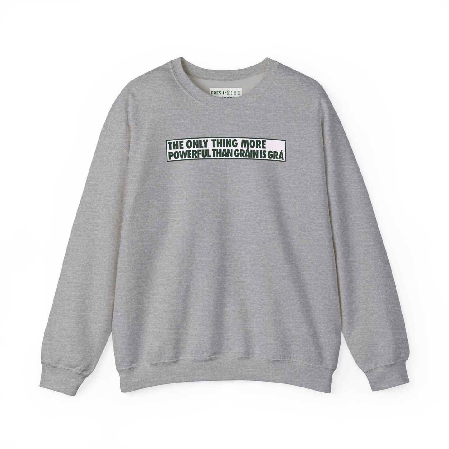 THE ONLY THING MORE POWERFUL THAN GRÁIN IS GRÁ Unisex Heavy Blend™ Crewneck Sweatshirt