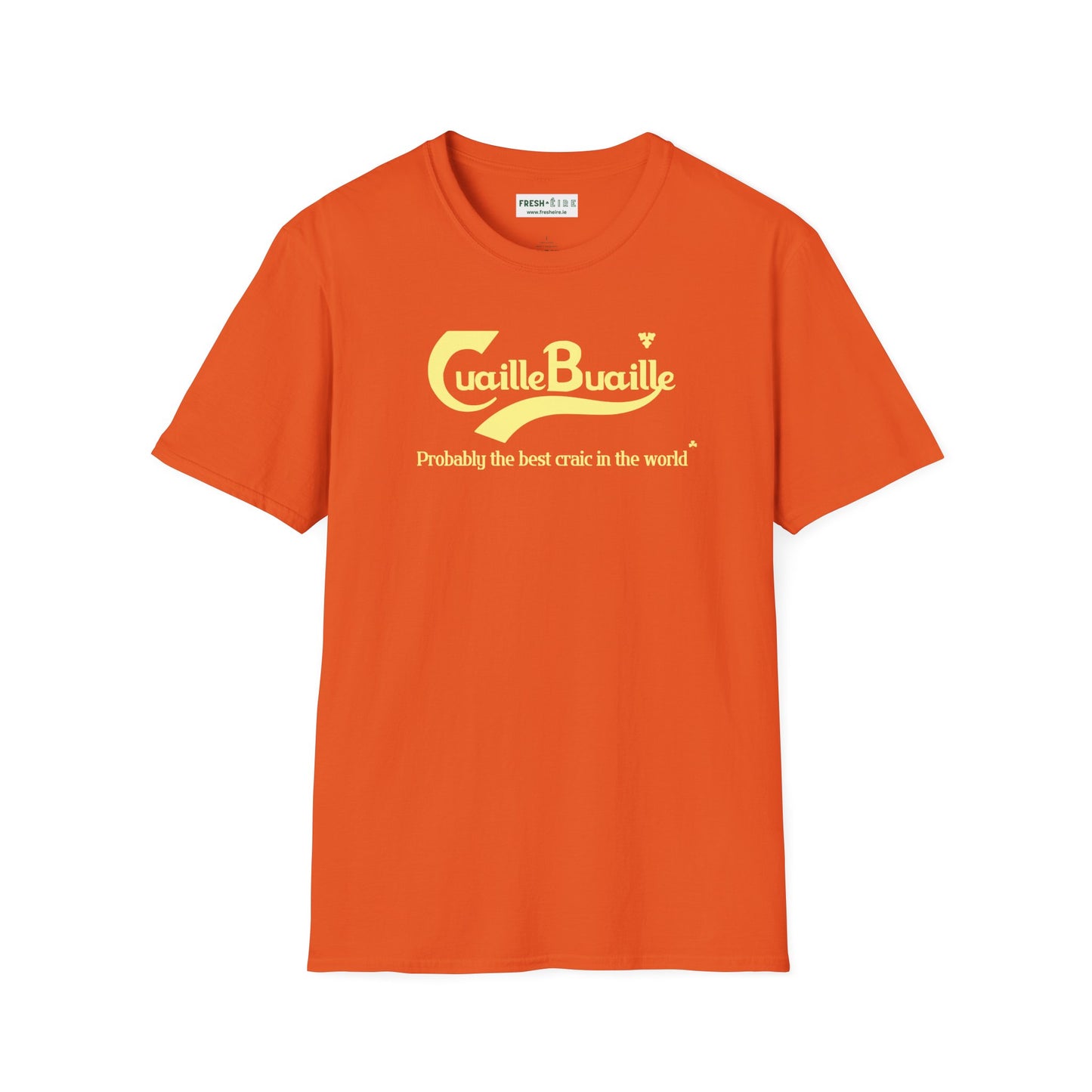 Cuaille Buaille  Probably the best craic in the world Unisex Softstyle 100% Cotton T-Shirt