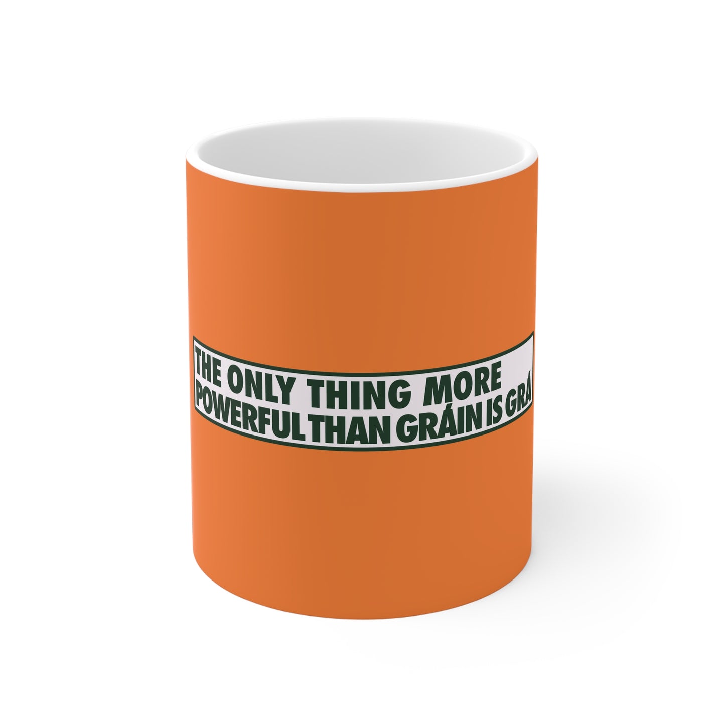 THE ONLY THING MORE POWERFUL THAN GRÁIN IS GRÁ 33cl White Ceramic Mug