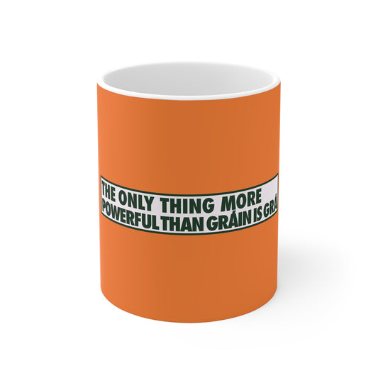 THE ONLY THING MORE POWERFUL THAN GRÁIN IS GRÁ 33cl White Ceramic Mug