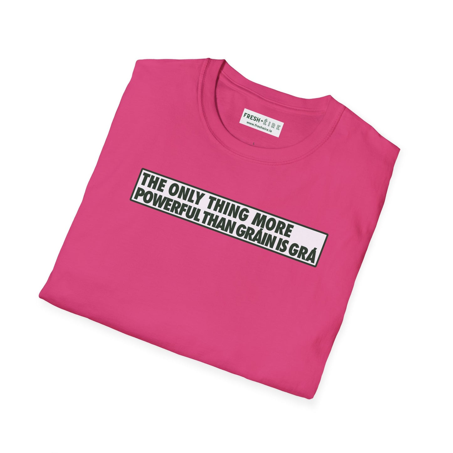THE ONLY THING MORE POWERFUL THAN GRÁIN IS GRÁ  Unisex Softstyle 100% Cotton T-Shirt