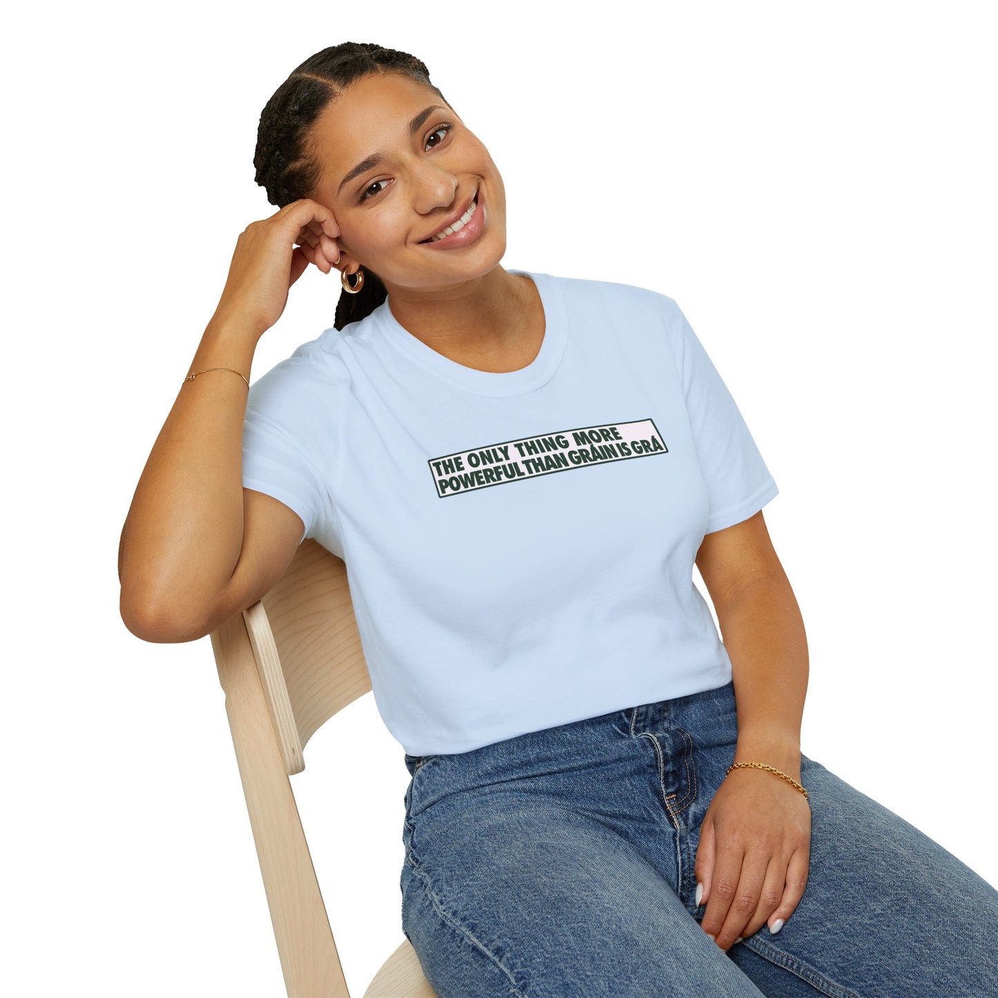 THE ONLY THING MORE POWERFUL THAN GRÁIN IS GRÁ  Unisex Softstyle 100% Cotton T-Shirt