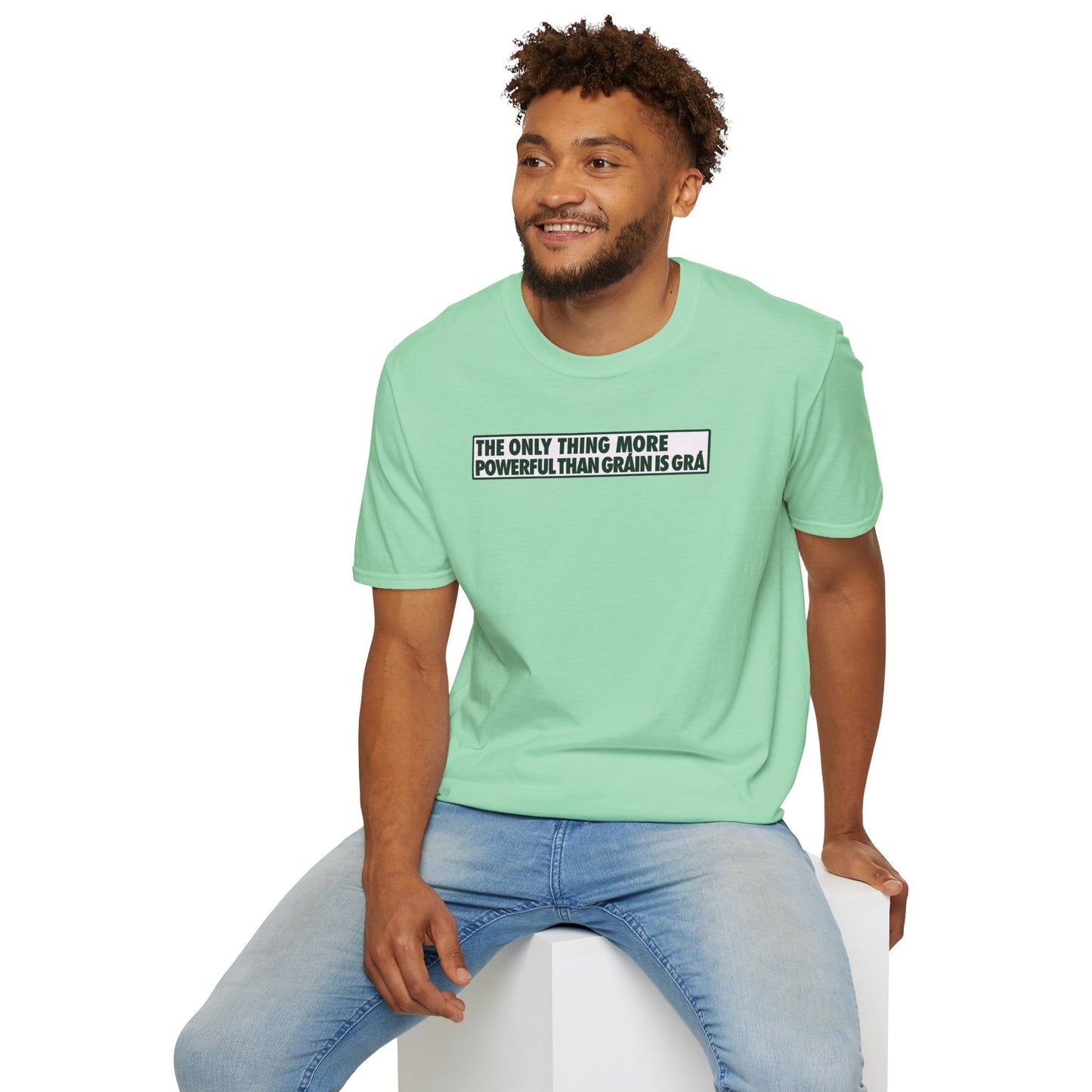 THE ONLY THING MORE POWERFUL THAN GRÁIN IS GRÁ  Unisex Softstyle 100% Cotton T-Shirt
