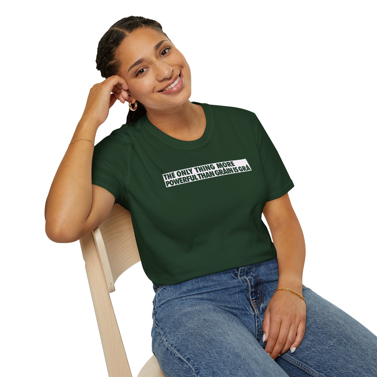 THE ONLY THING MORE POWERFUL THAN GRÁIN IS GRÁ  Unisex Softstyle 100% Cotton T-Shirt