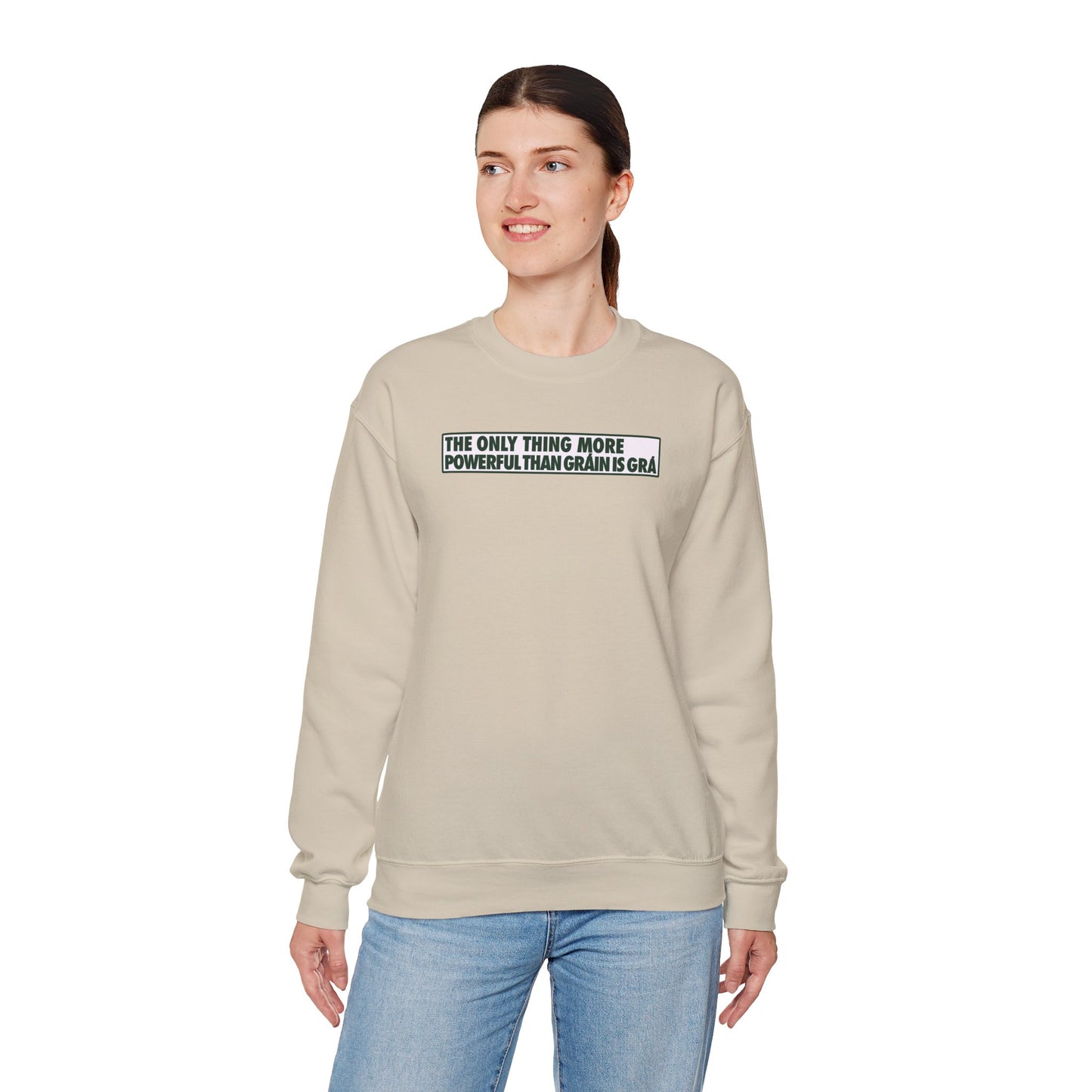 THE ONLY THING MORE POWERFUL THAN GRÁIN IS GRÁ Unisex Heavy Blend™ Crewneck Sweatshirt