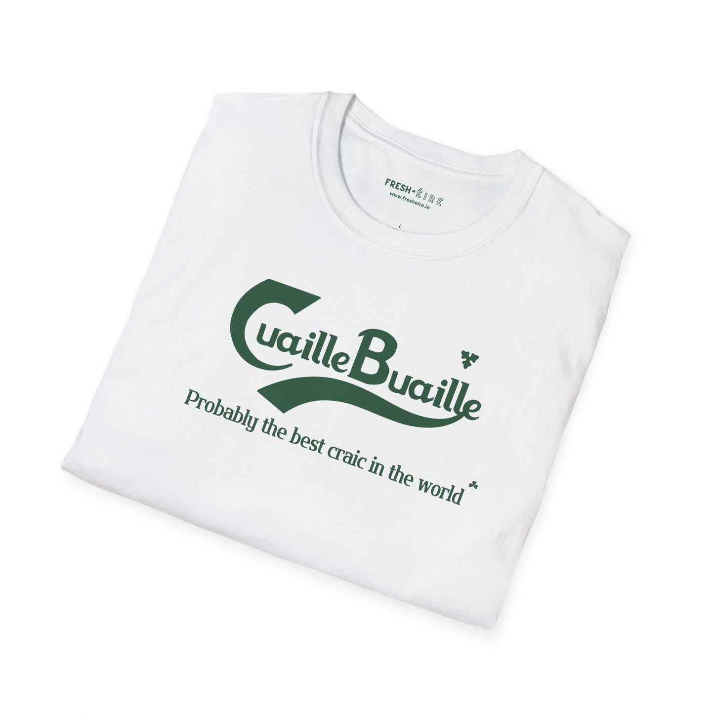 Cuaille Buaille  Probably the best craic in the world Unisex Softstyle 100% Cotton T-Shirt