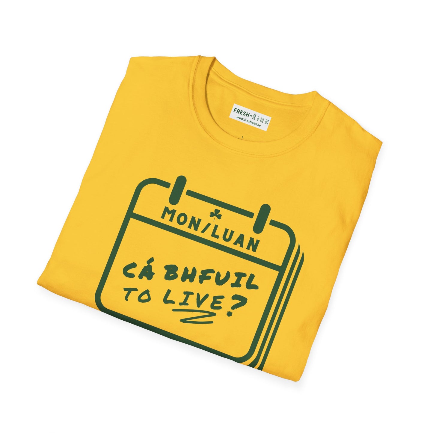 CÁ BHFUIL TO LIVE? Unisex Softstyle T-Shirt
