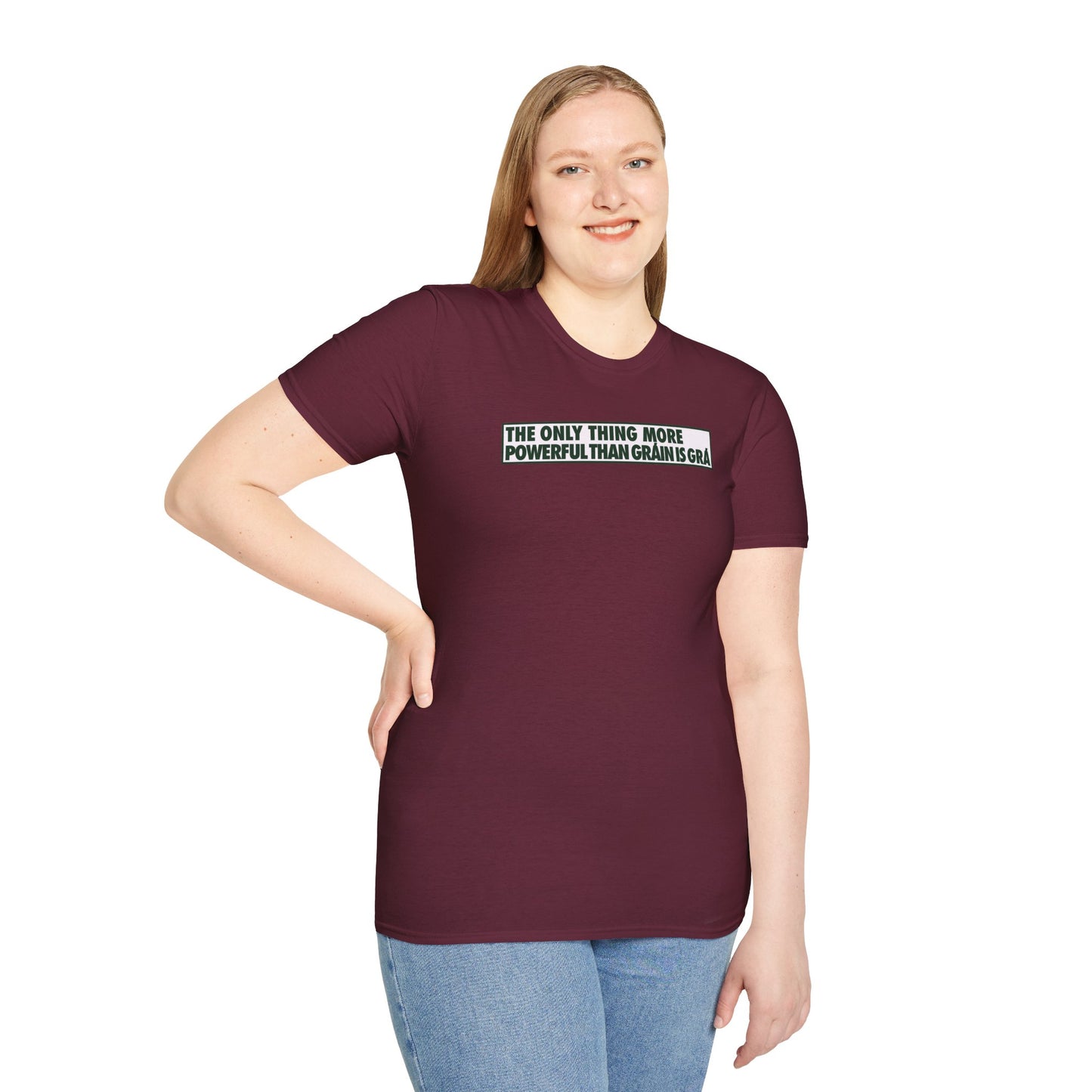THE ONLY THING MORE POWERFUL THAN GRÁIN IS GRÁ  Unisex Softstyle 100% Cotton T-Shirt