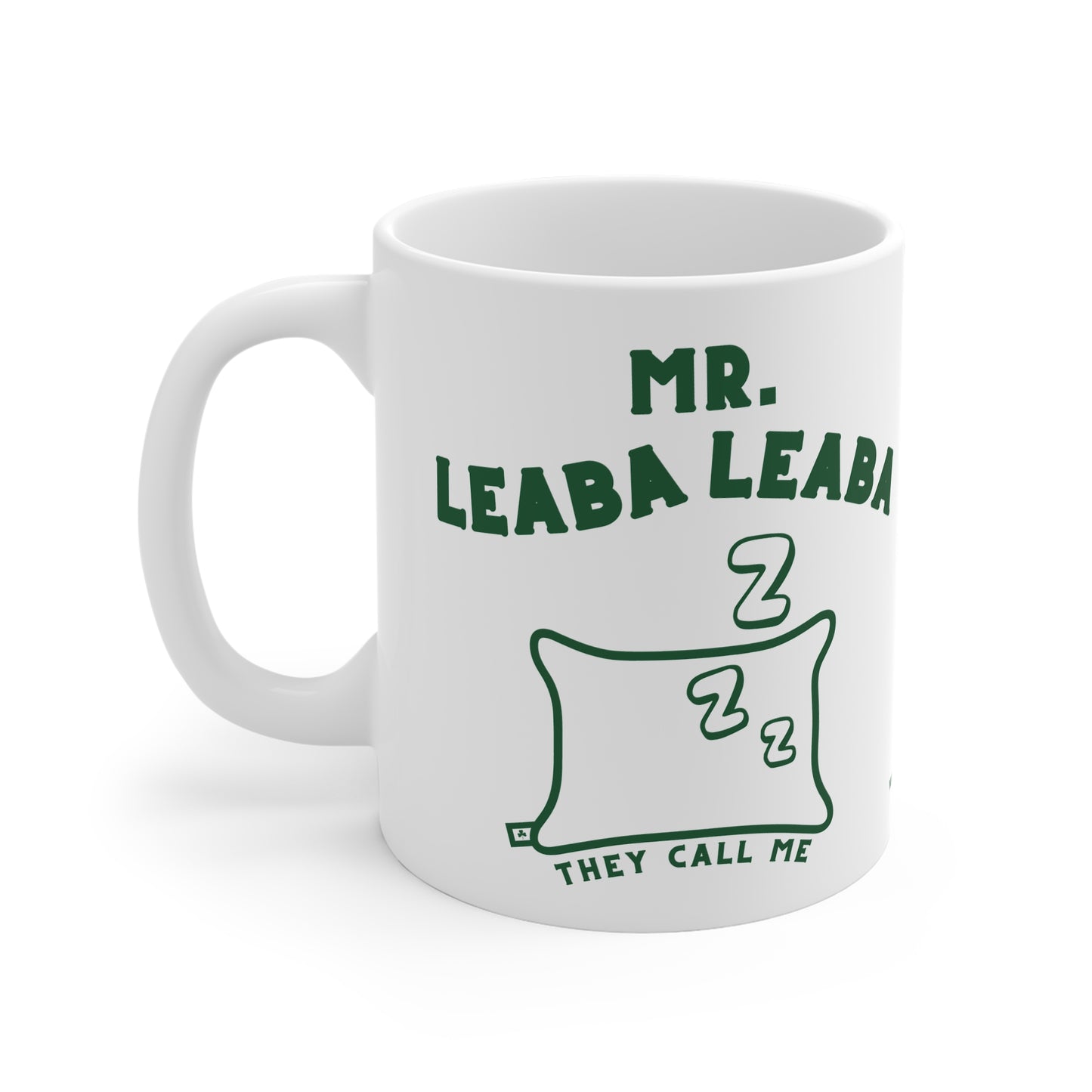 MR. LEABA LEABA (THEY CALL ME)  33cl White Ceramic Mug