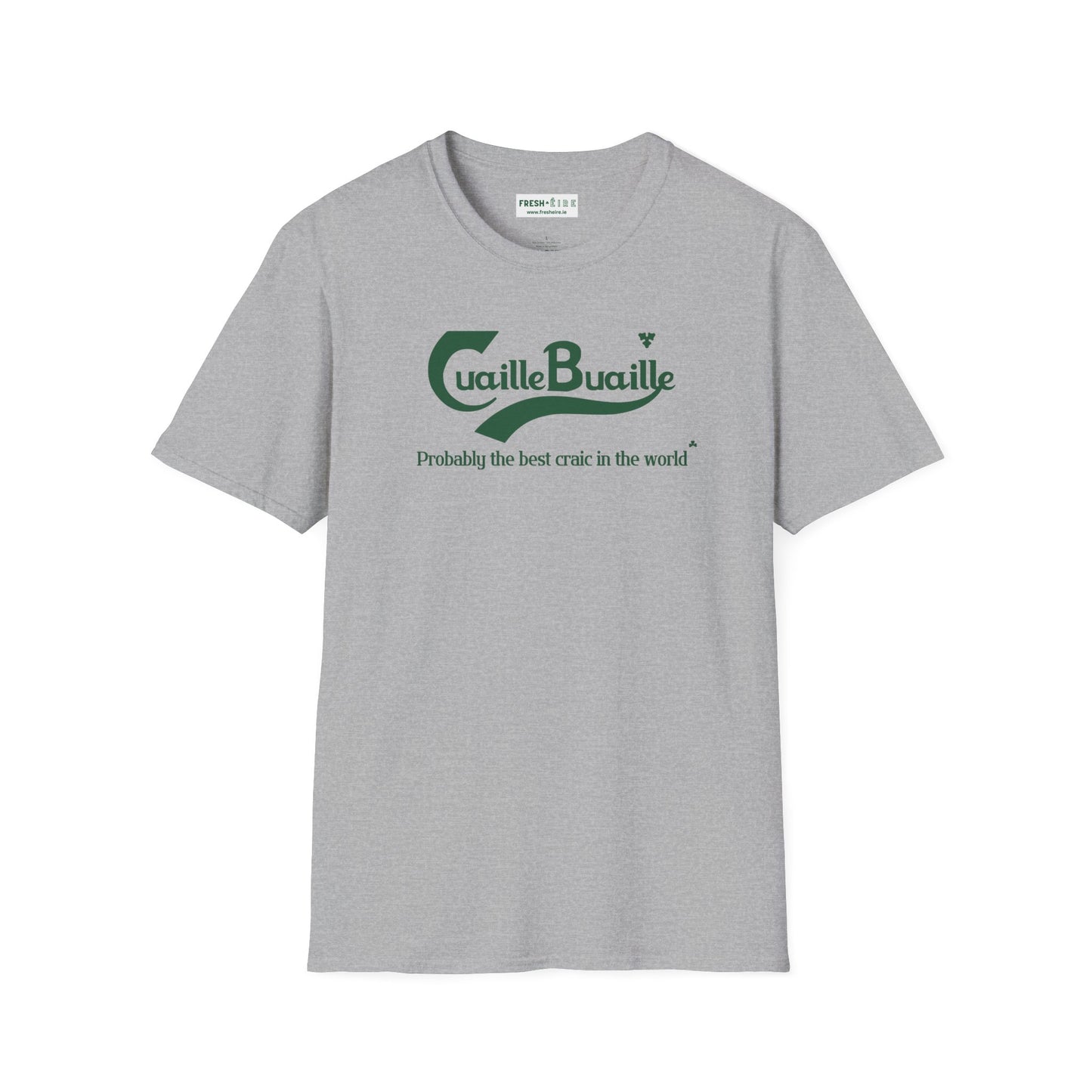 Cuaille Buaille  Probably the best craic in the world Unisex Softstyle 100% Cotton T-Shirt