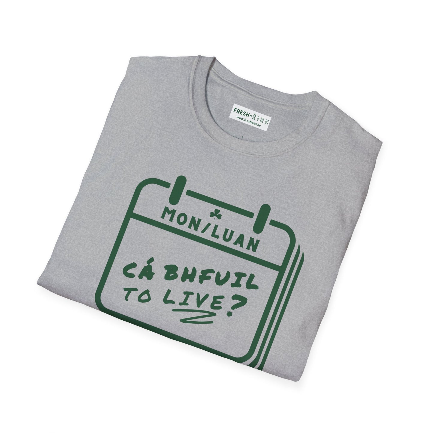 CÁ BHFUIL TO LIVE? Unisex Softstyle T-Shirt