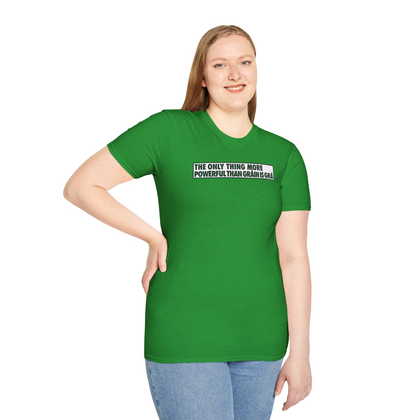 THE ONLY THING MORE POWERFUL THAN GRÁIN IS GRÁ  Unisex Softstyle 100% Cotton T-Shirt