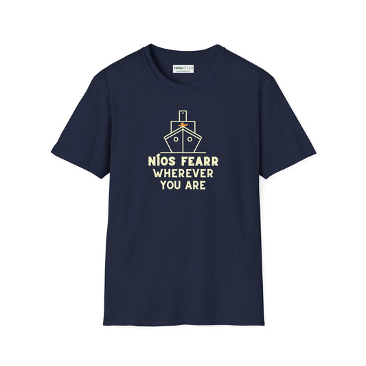 NÍOS FEARR WHEREVER YOU ARE Unisex Softstyle 100% Cotton T-Shirt