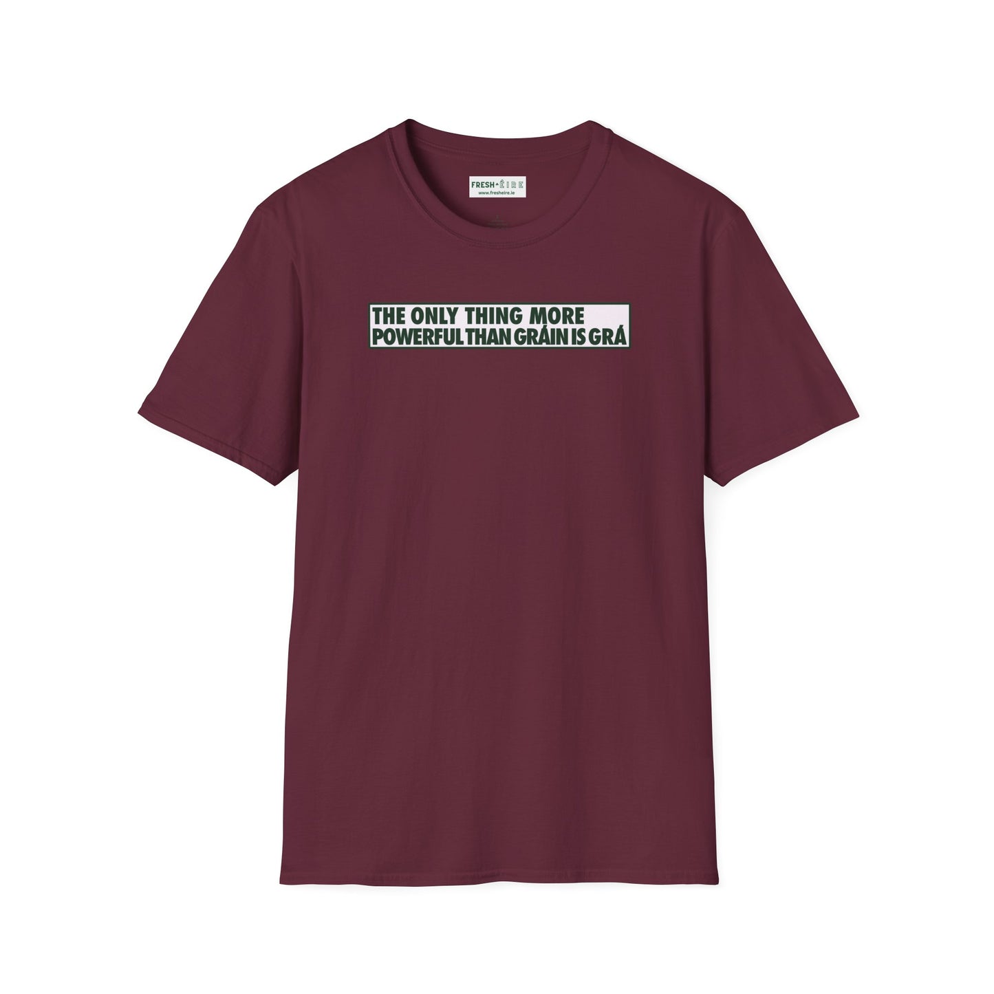 THE ONLY THING MORE POWERFUL THAN GRÁIN IS GRÁ  Unisex Softstyle 100% Cotton T-Shirt