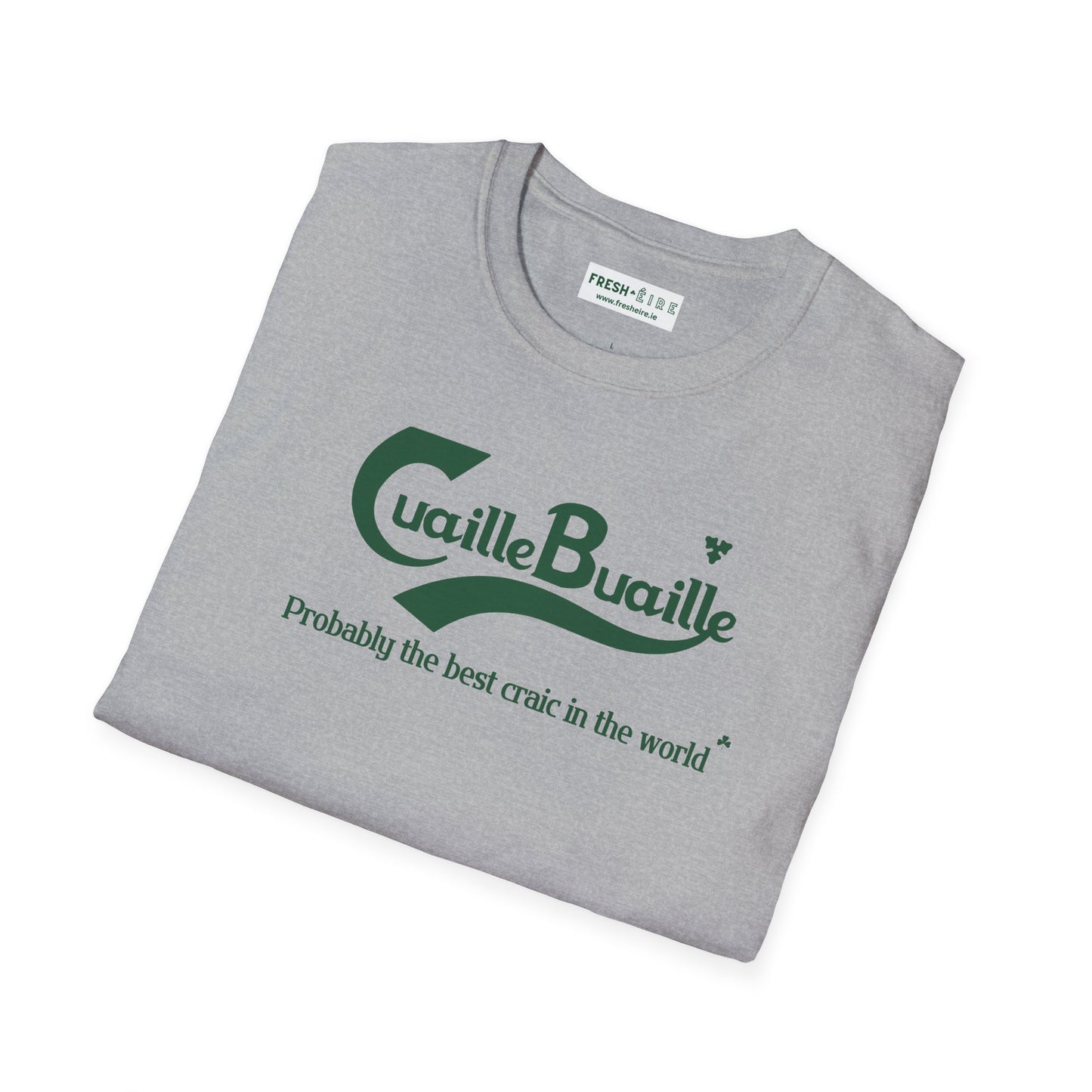Cuaille Buaille  Probably the best craic in the world Unisex Softstyle 100% Cotton T-Shirt