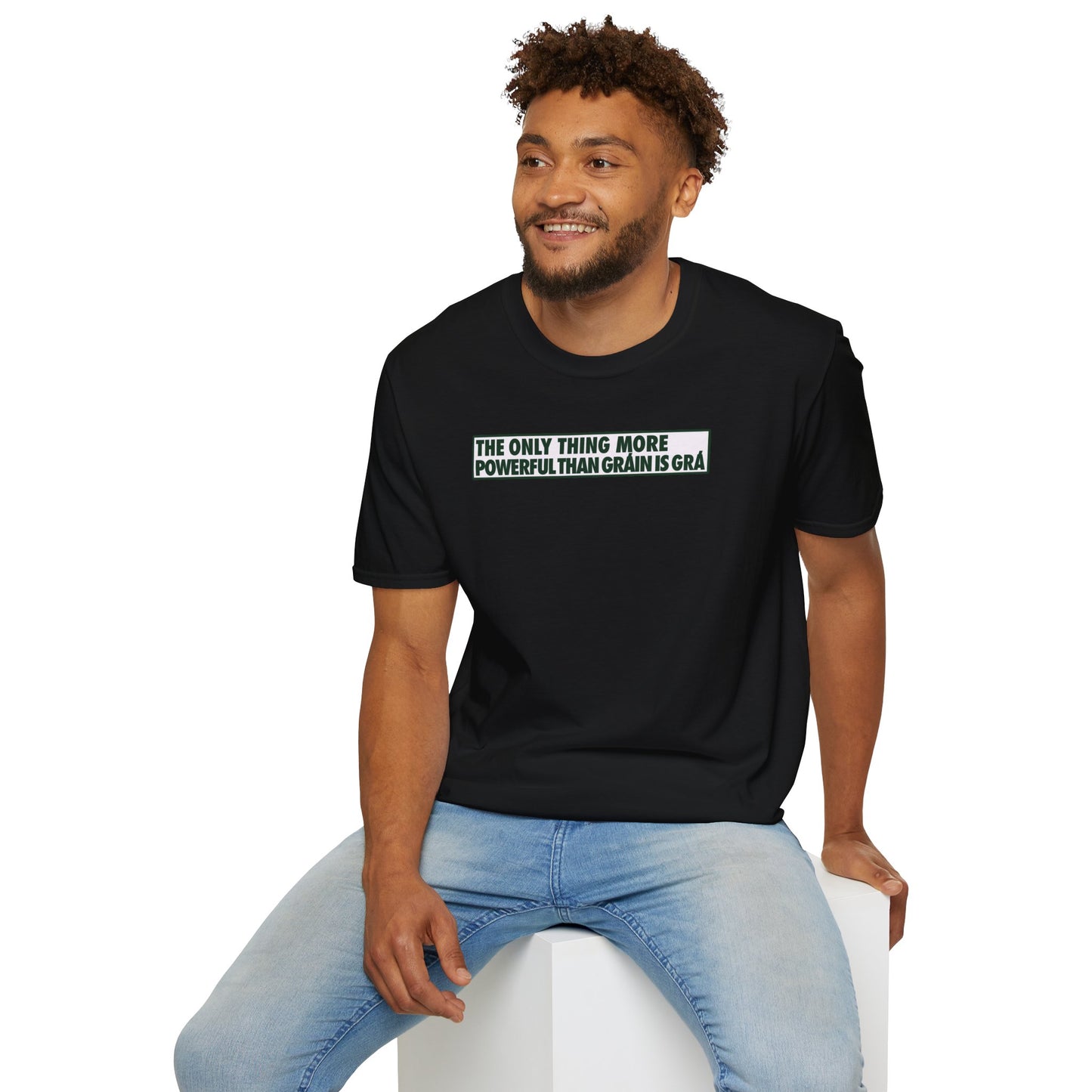 THE ONLY THING MORE POWERFUL THAN GRÁIN IS GRÁ  Unisex Softstyle 100% Cotton T-Shirt