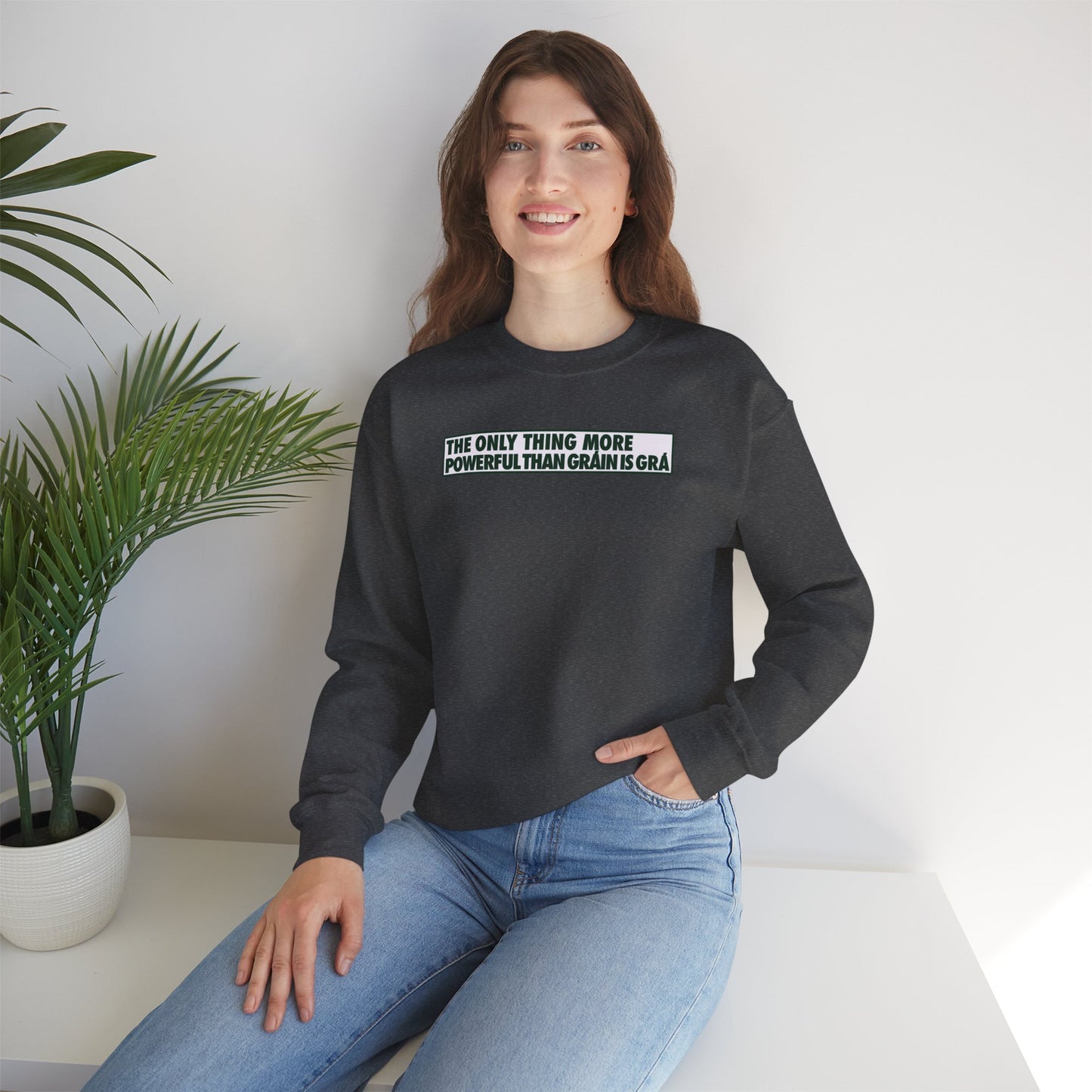 THE ONLY THING MORE POWERFUL THAN GRÁIN IS GRÁ Unisex Heavy Blend™ Crewneck Sweatshirt