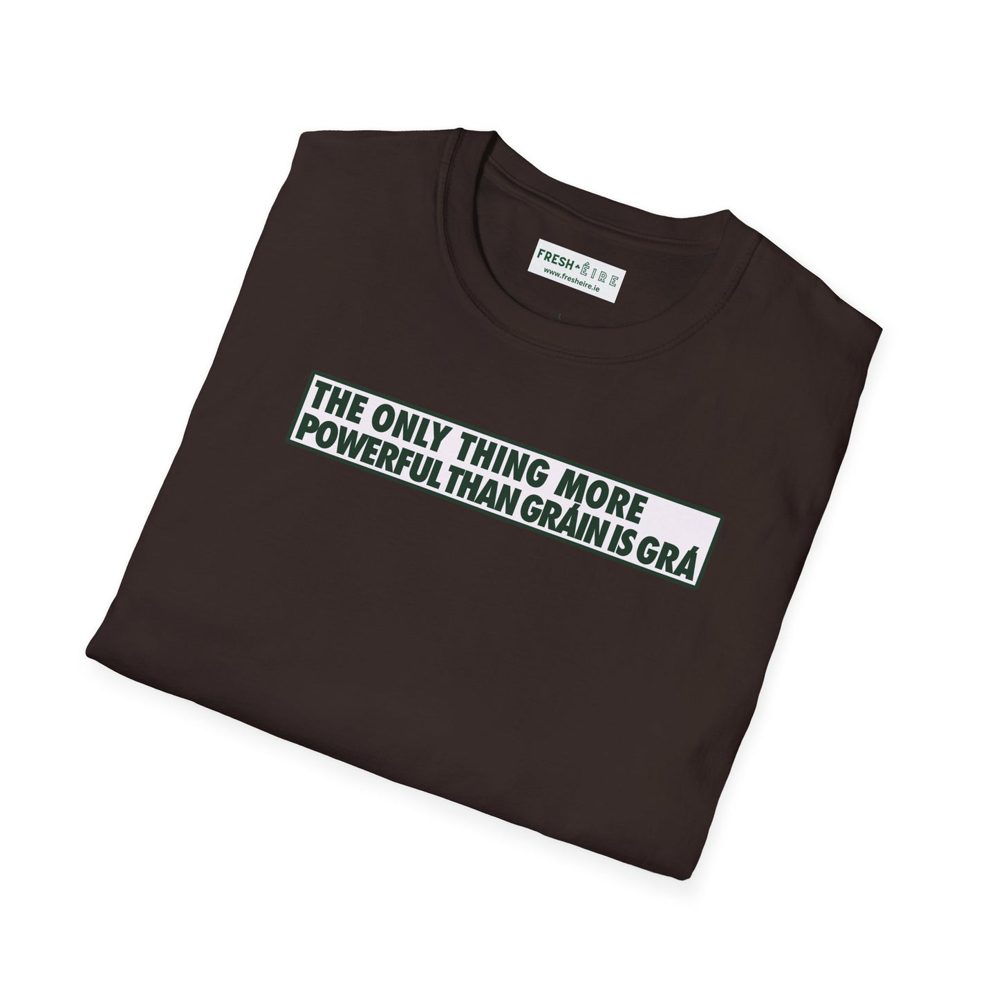 THE ONLY THING MORE POWERFUL THAN GRÁIN IS GRÁ  Unisex Softstyle 100% Cotton T-Shirt