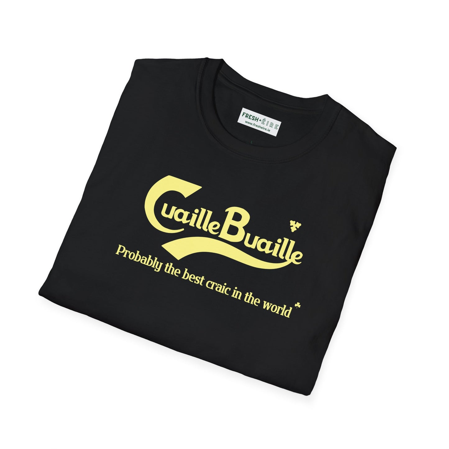 Cuaille Buaille  Probably the best craic in the world Unisex Softstyle 100% Cotton T-Shirt