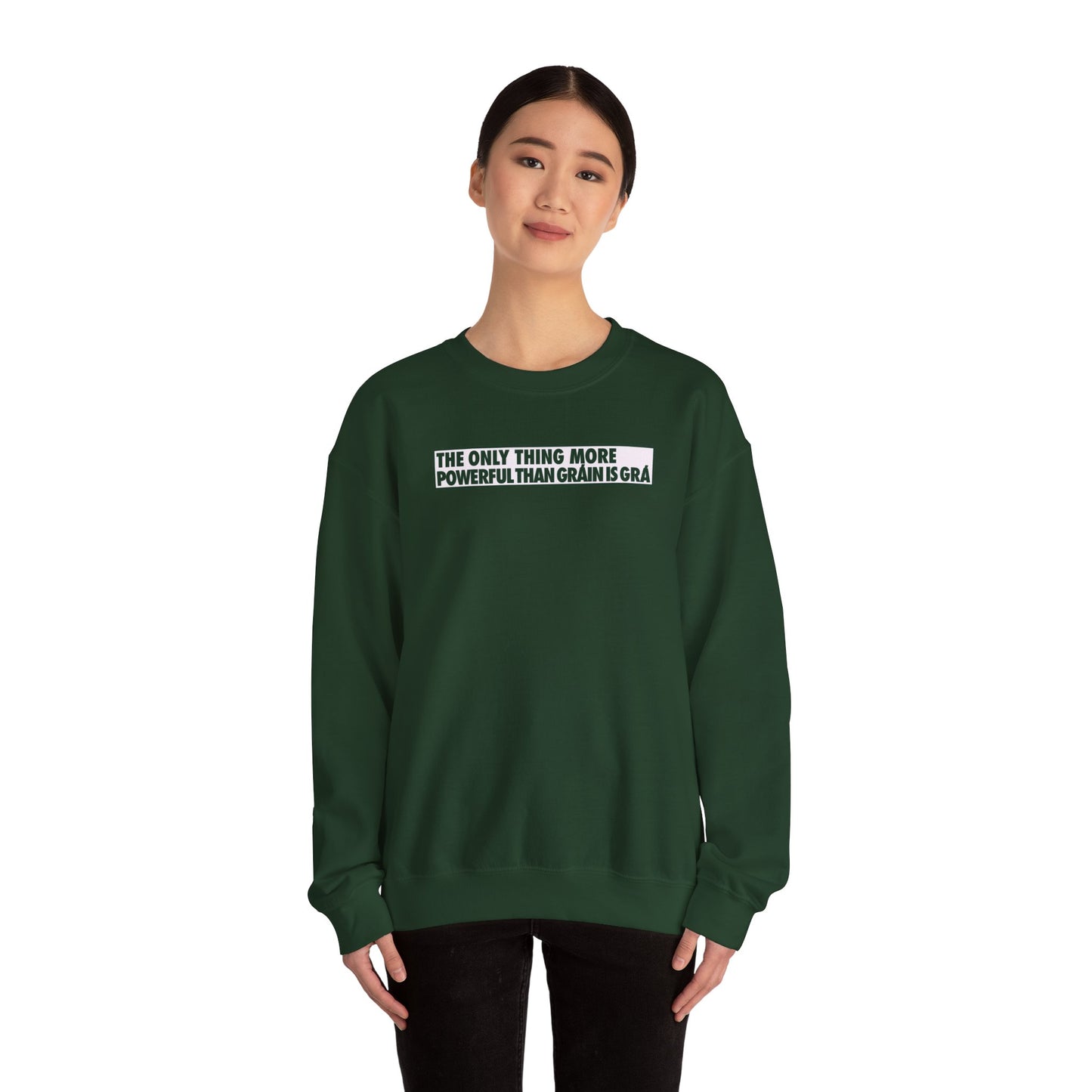 THE ONLY THING MORE POWERFUL THAN GRÁIN IS GRÁ Unisex Heavy Blend™ Crewneck Sweatshirt