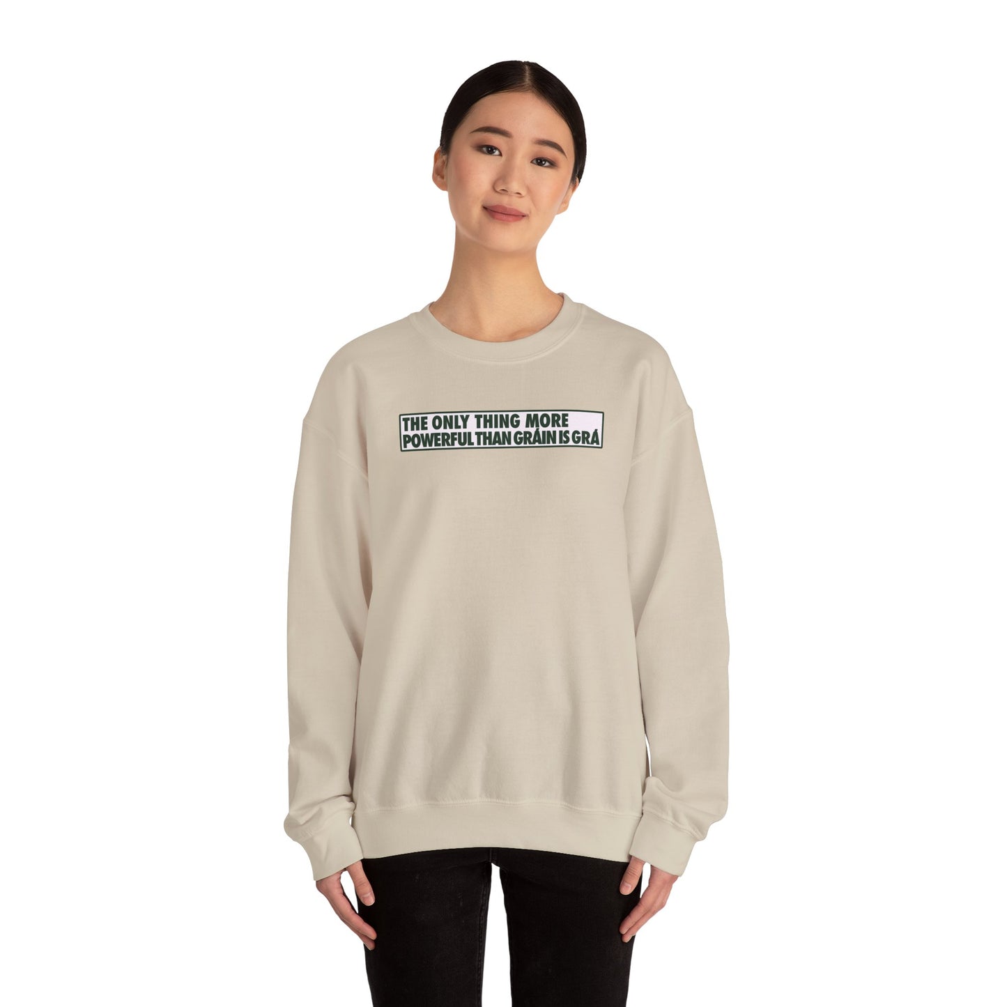 THE ONLY THING MORE POWERFUL THAN GRÁIN IS GRÁ Unisex Heavy Blend™ Crewneck Sweatshirt