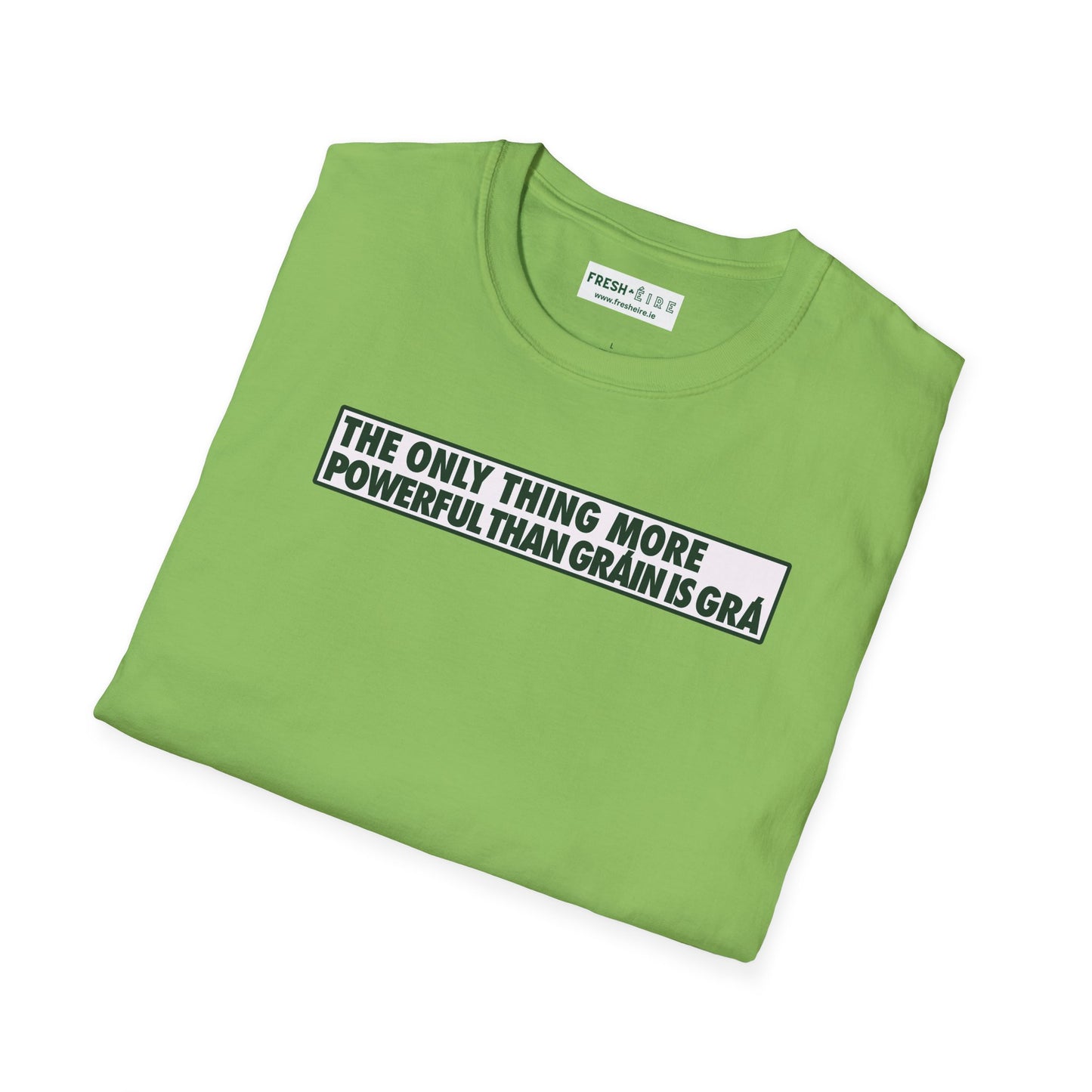 THE ONLY THING MORE POWERFUL THAN GRÁIN IS GRÁ  Unisex Softstyle 100% Cotton T-Shirt