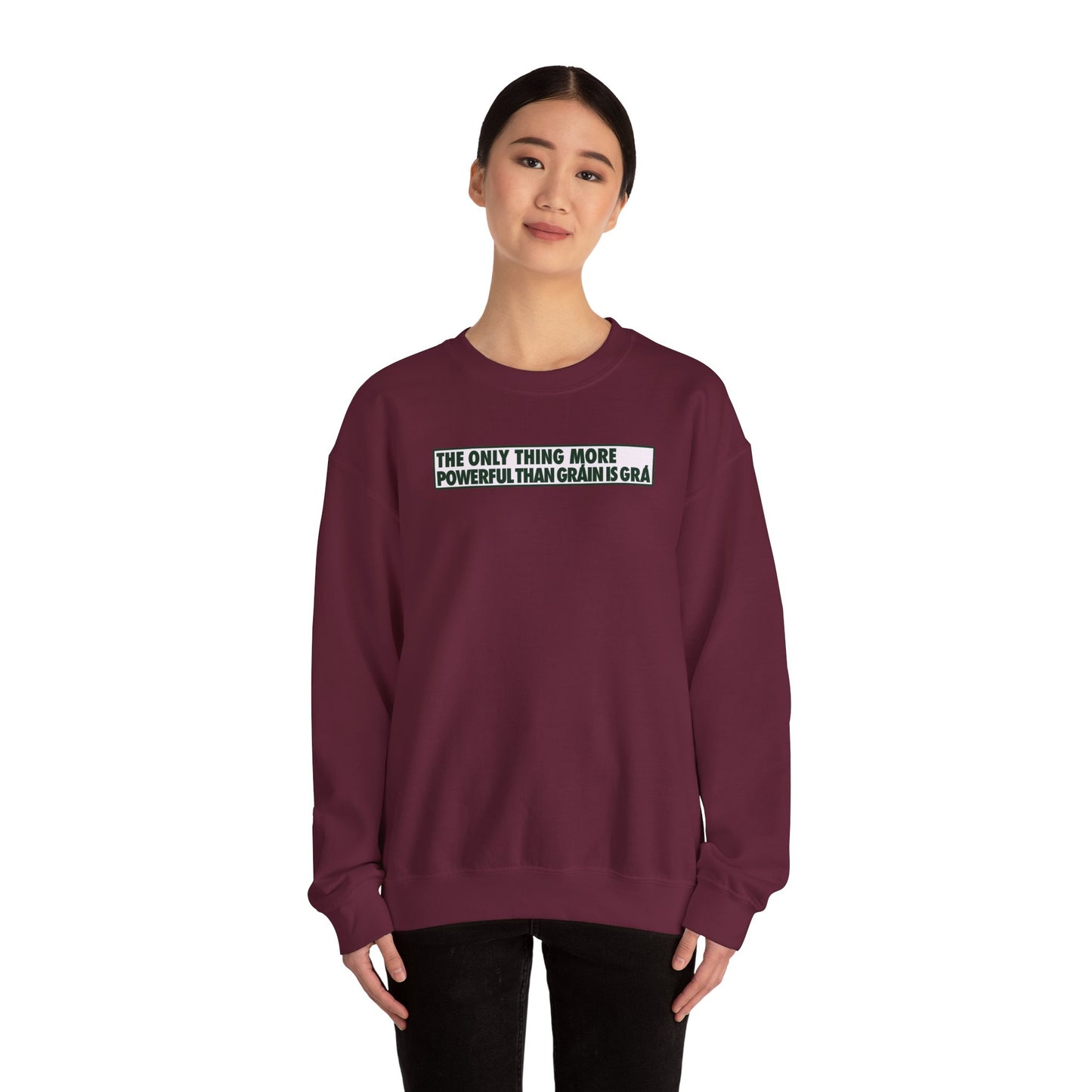 THE ONLY THING MORE POWERFUL THAN GRÁIN IS GRÁ Unisex Heavy Blend™ Crewneck Sweatshirt