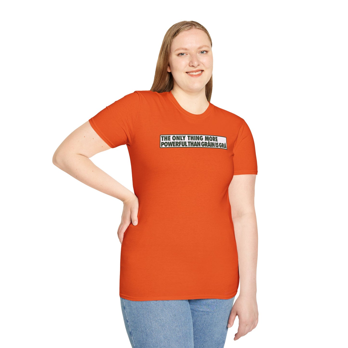 THE ONLY THING MORE POWERFUL THAN GRÁIN IS GRÁ  Unisex Softstyle 100% Cotton T-Shirt