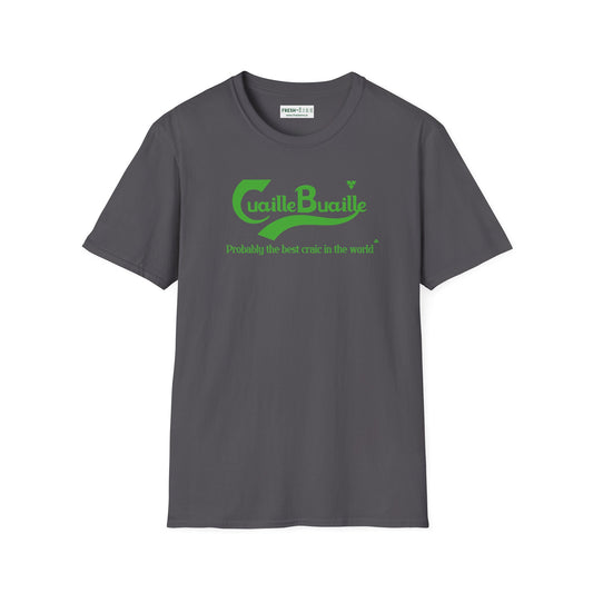Cuaille Buaille  Probably the best craic in the world Unisex Softstyle 100% Cotton T-Shirt
