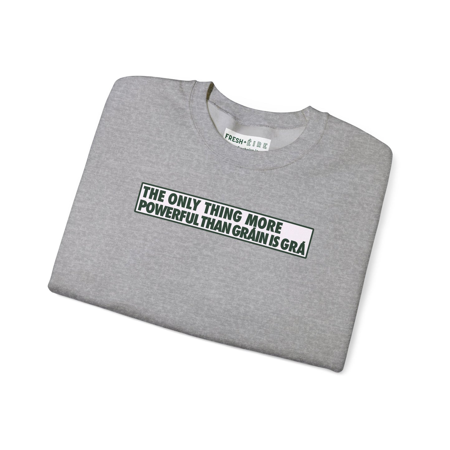 THE ONLY THING MORE POWERFUL THAN GRÁIN IS GRÁ Unisex Heavy Blend™ Crewneck Sweatshirt