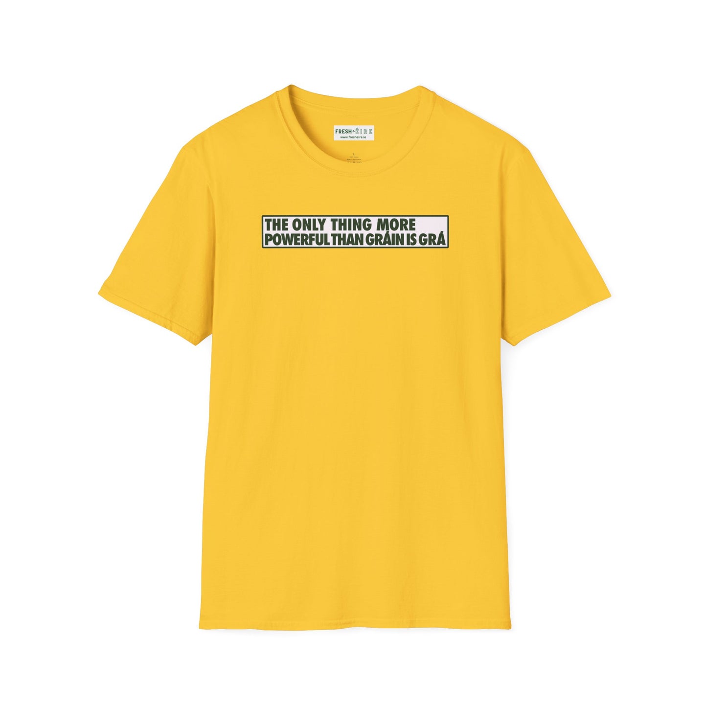 THE ONLY THING MORE POWERFUL THAN GRÁIN IS GRÁ  Unisex Softstyle 100% Cotton T-Shirt