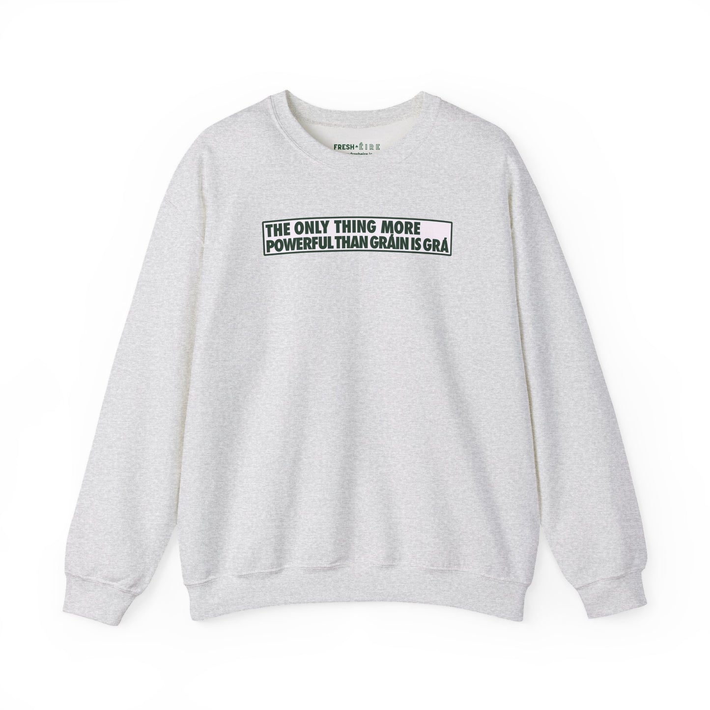 THE ONLY THING MORE POWERFUL THAN GRÁIN IS GRÁ Unisex Heavy Blend™ Crewneck Sweatshirt