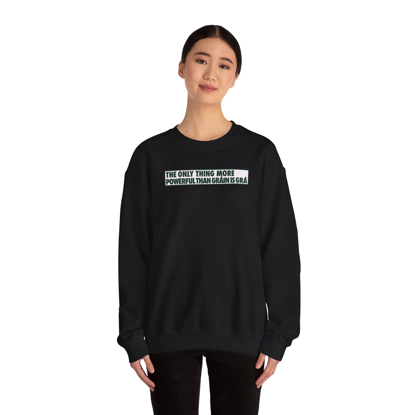 THE ONLY THING MORE POWERFUL THAN GRÁIN IS GRÁ Unisex Heavy Blend™ Crewneck Sweatshirt