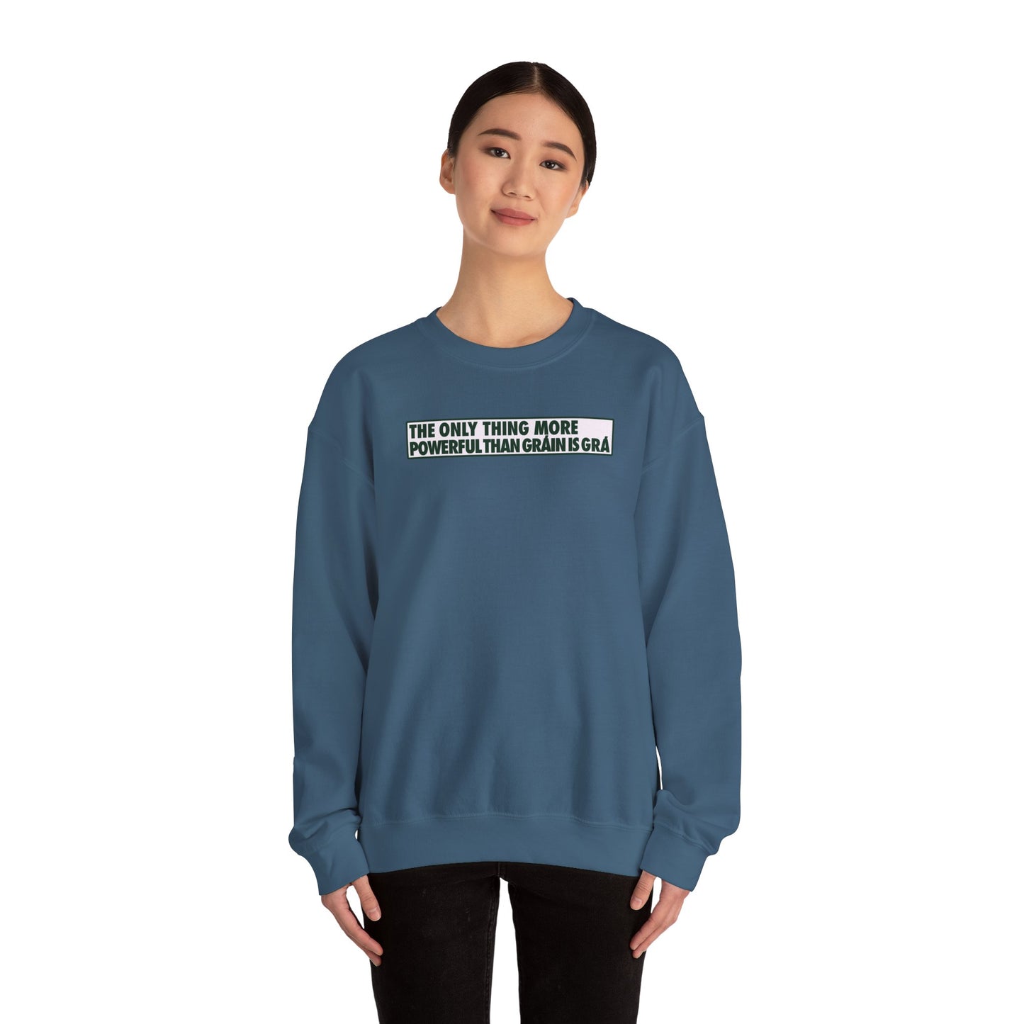 THE ONLY THING MORE POWERFUL THAN GRÁIN IS GRÁ Unisex Heavy Blend™ Crewneck Sweatshirt