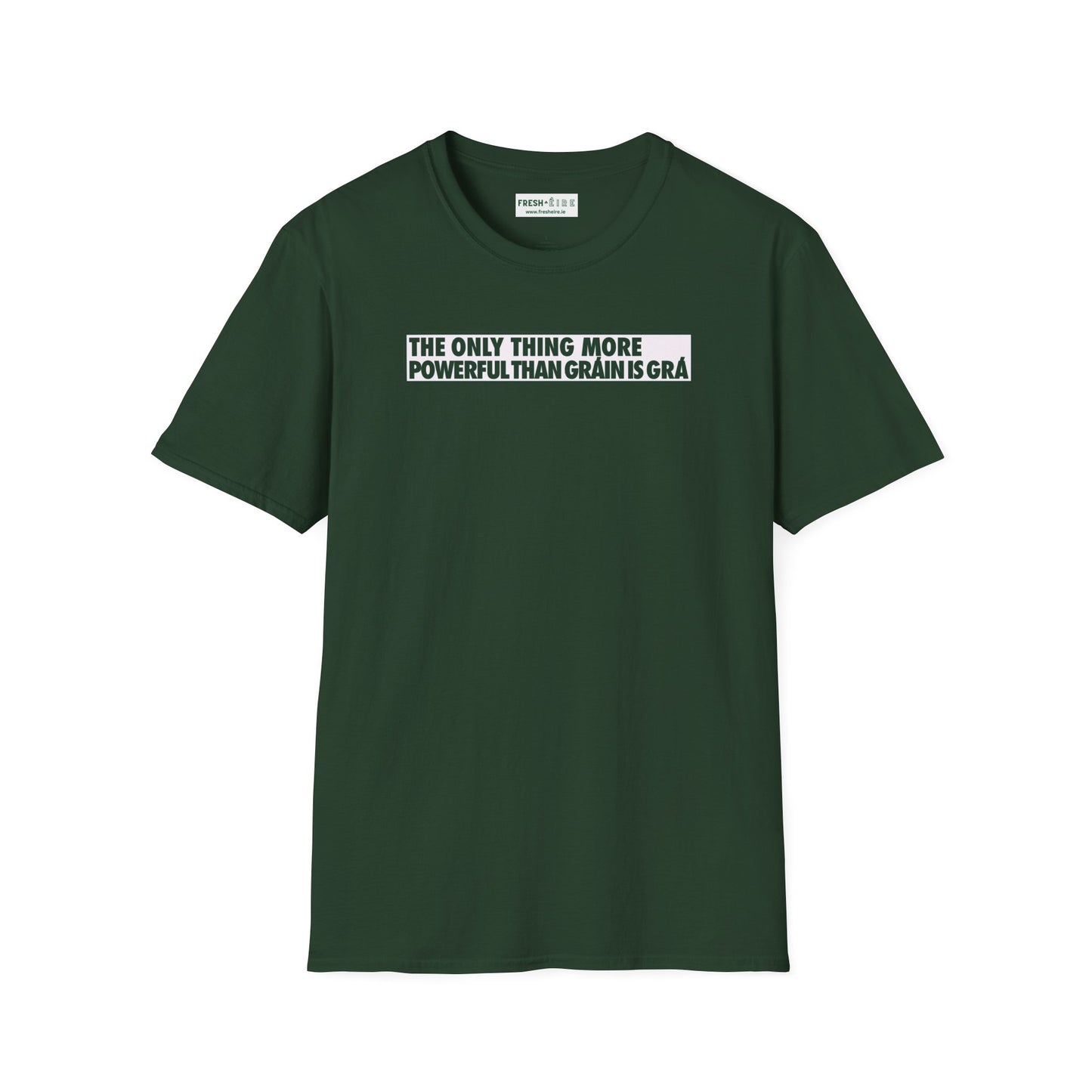 THE ONLY THING MORE POWERFUL THAN GRÁIN IS GRÁ  Unisex Softstyle 100% Cotton T-Shirt