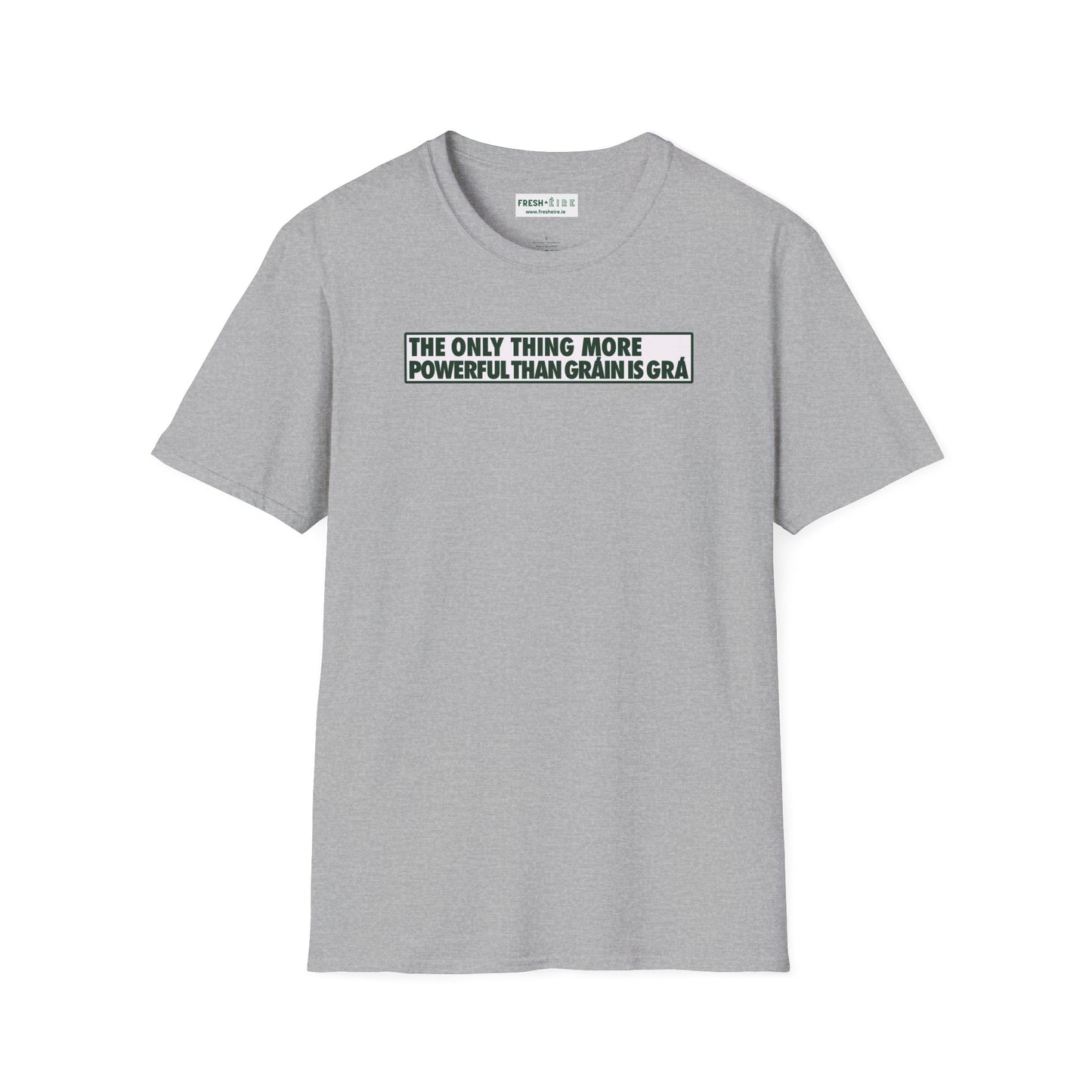 THE ONLY THING MORE POWERFUL THAN GRÁIN IS GRÁ  Unisex Softstyle 100% Cotton T-Shirt