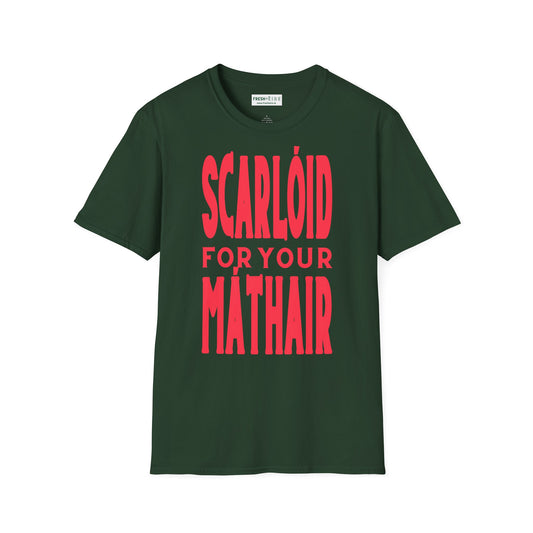 SCARLÓID FOR YOUR MÁTHAIR Unisex Softstyle 100% Cotton Tee
