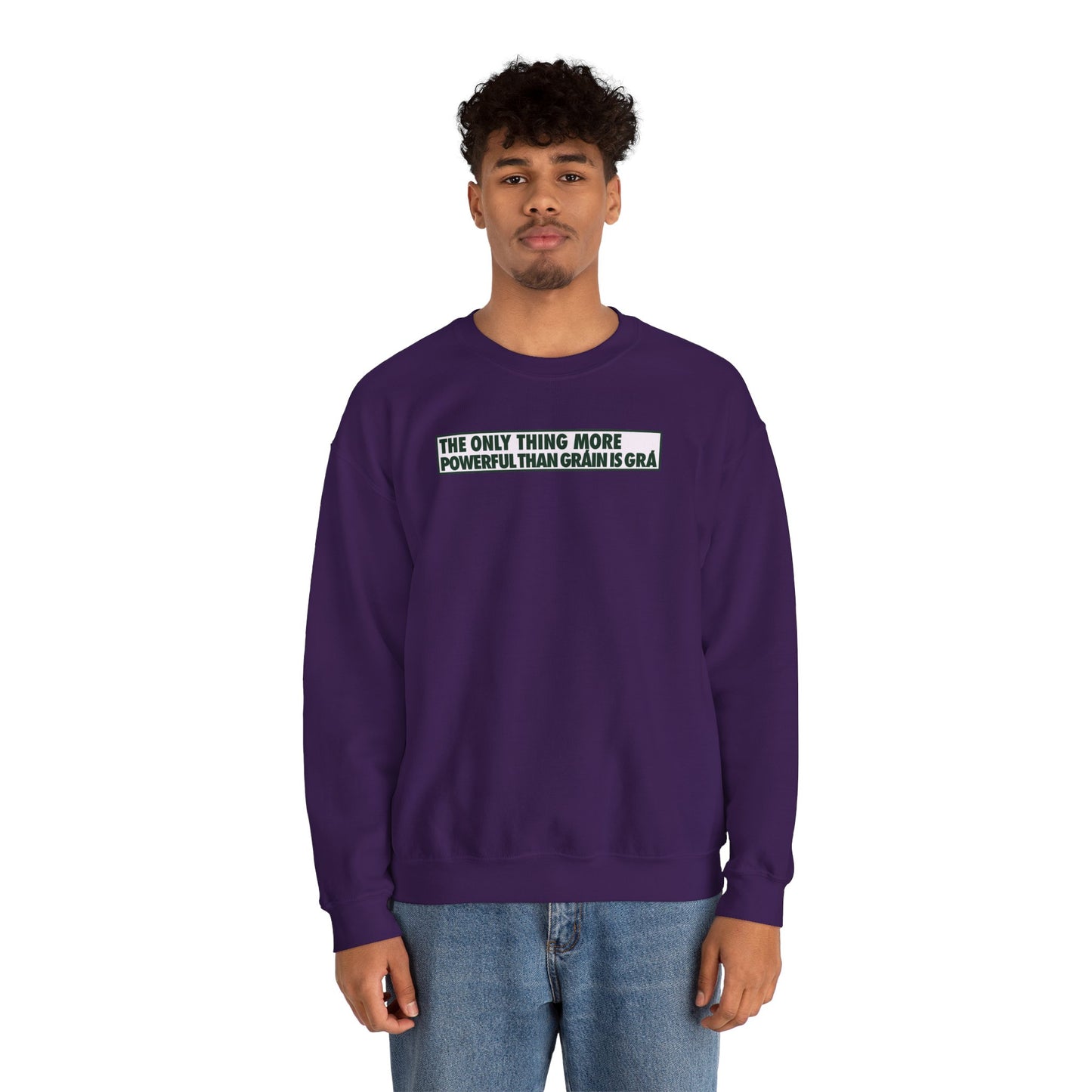 THE ONLY THING MORE POWERFUL THAN GRÁIN IS GRÁ Unisex Heavy Blend™ Crewneck Sweatshirt