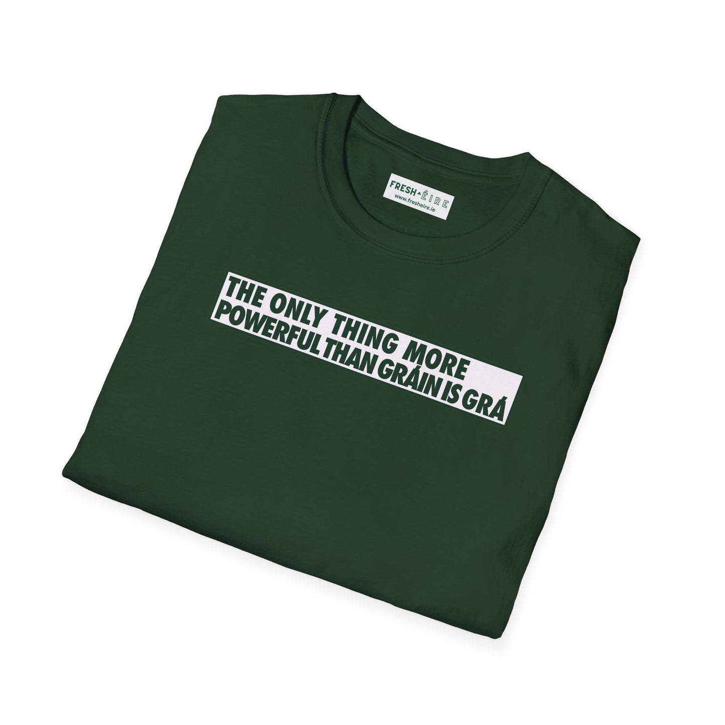 THE ONLY THING MORE POWERFUL THAN GRÁIN IS GRÁ  Unisex Softstyle 100% Cotton T-Shirt