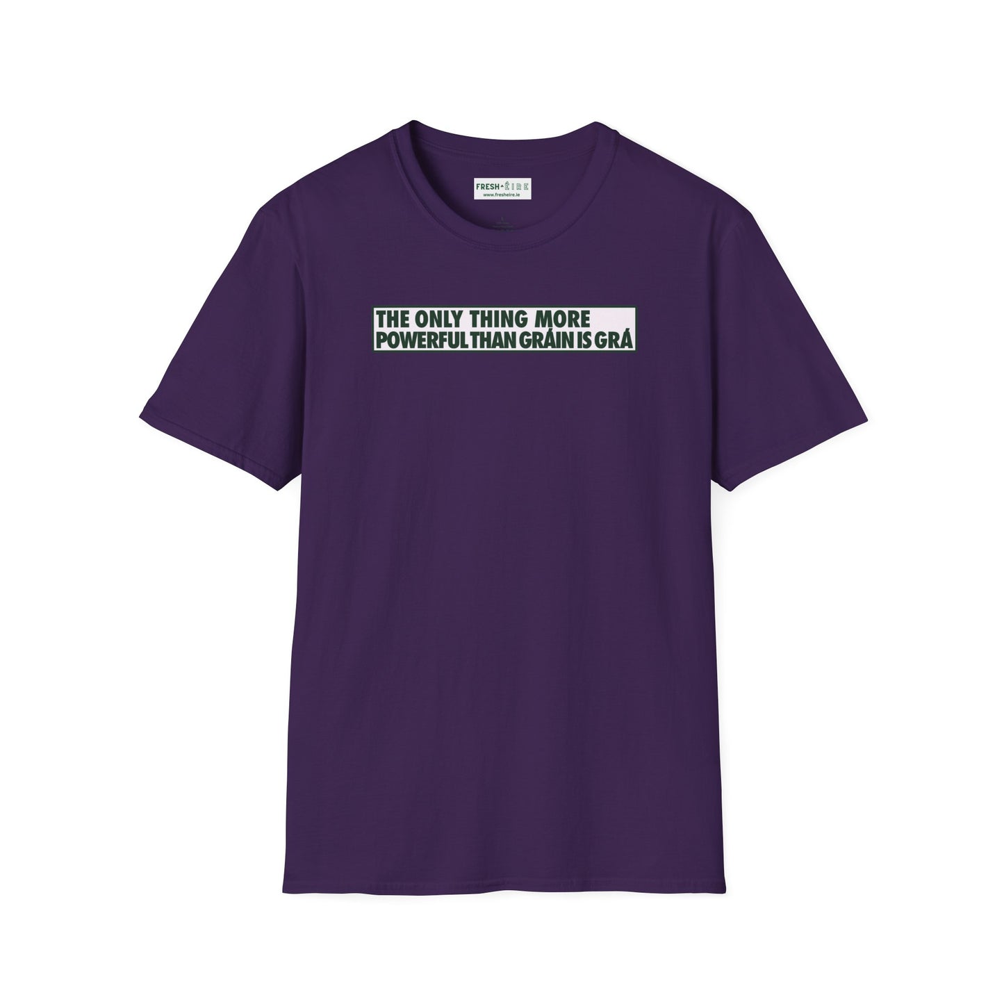 THE ONLY THING MORE POWERFUL THAN GRÁIN IS GRÁ  Unisex Softstyle 100% Cotton T-Shirt