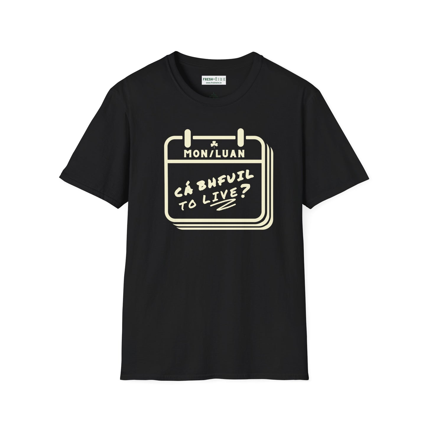 CÁ BHFUIL TO LIVE? Unisex Softstyle T-Shirt