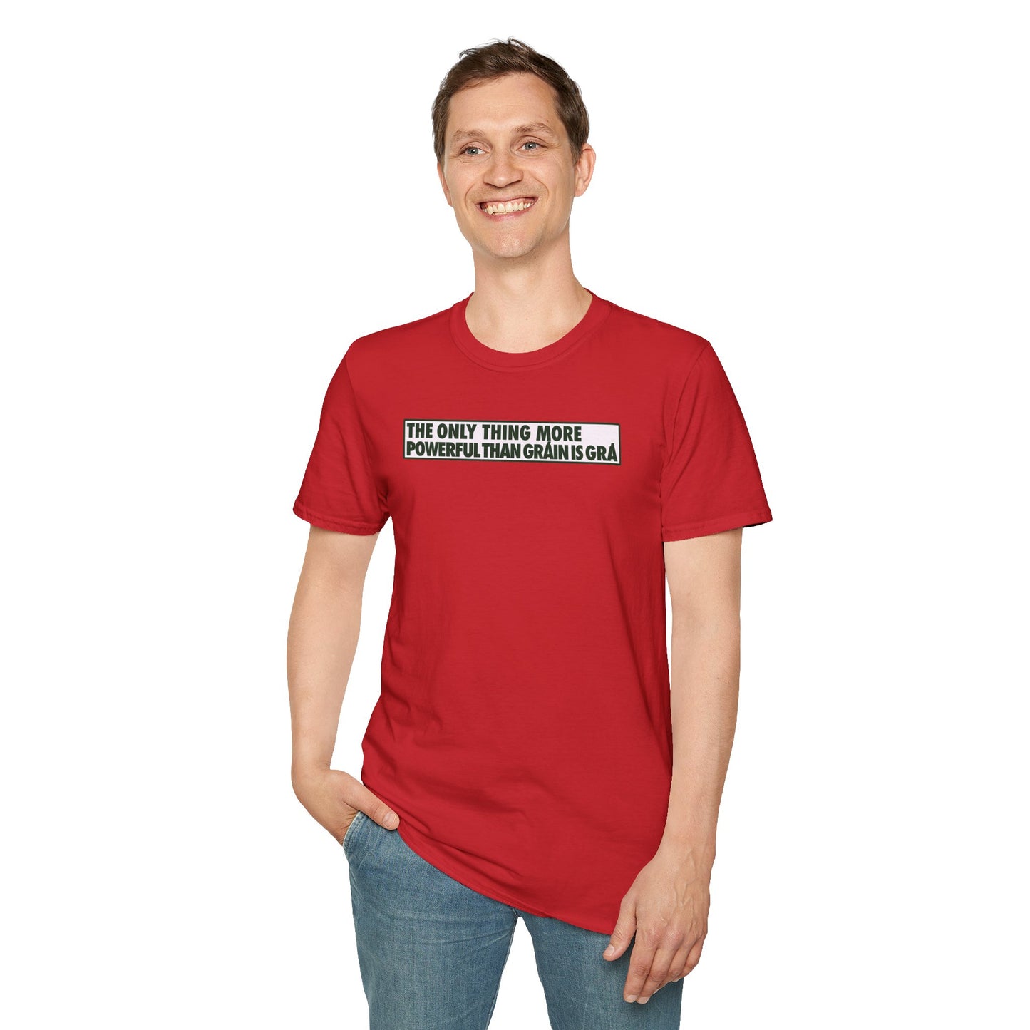 THE ONLY THING MORE POWERFUL THAN GRÁIN IS GRÁ  Unisex Softstyle 100% Cotton T-Shirt