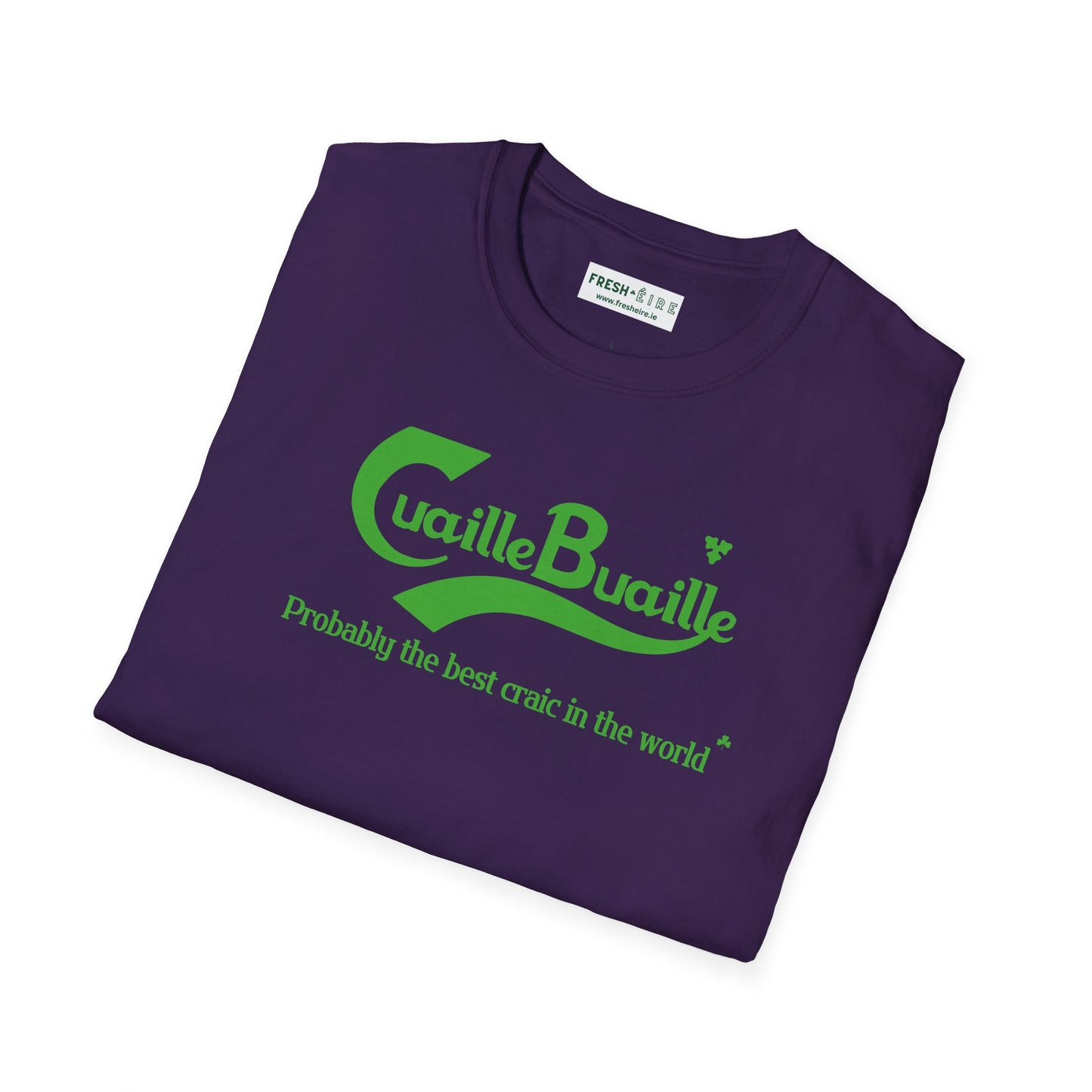 Cuaille Buaille  Probably the best craic in the world Unisex Softstyle 100% Cotton T-Shirt