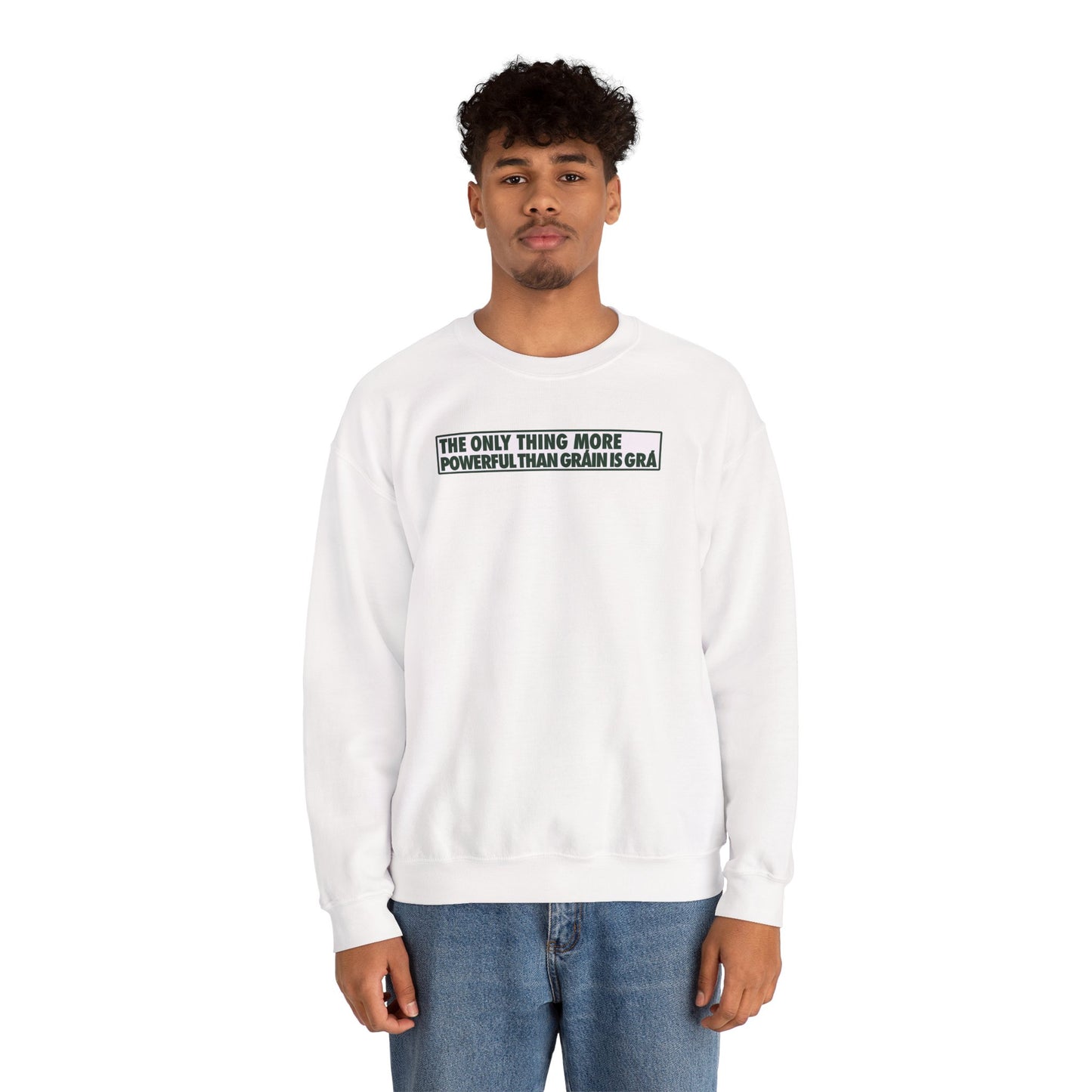 THE ONLY THING MORE POWERFUL THAN GRÁIN IS GRÁ Unisex Heavy Blend™ Crewneck Sweatshirt