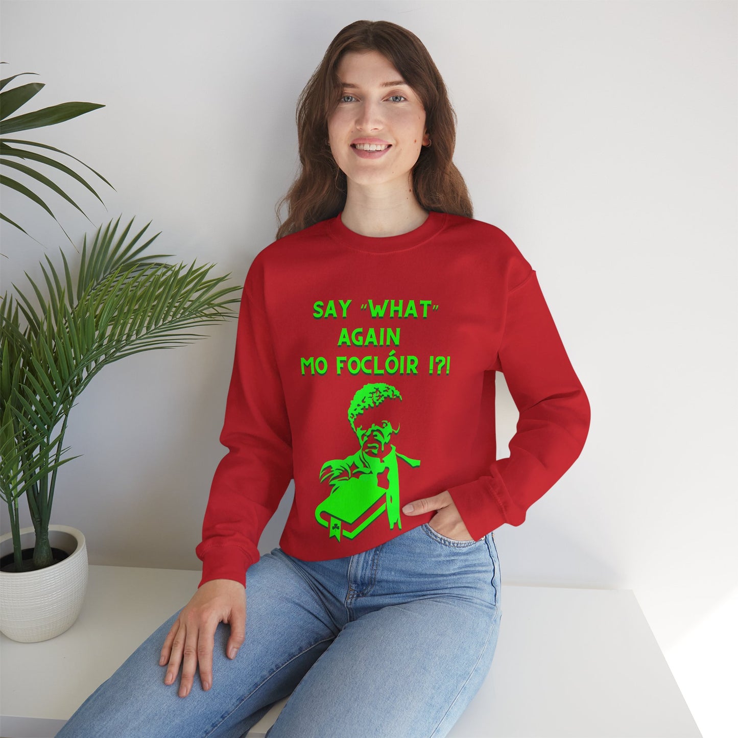 SAY "WHAT" AGAIN MO FOCLÓIR !?! Unisex Heavy Blend  Crewneck Sweatshirt