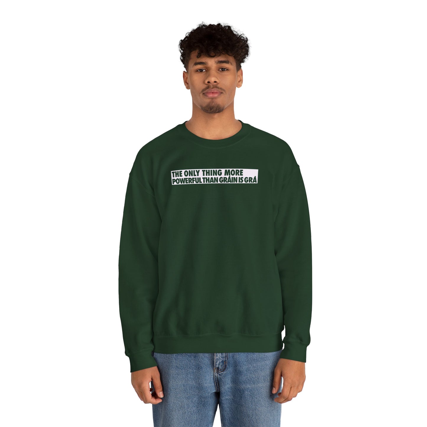 THE ONLY THING MORE POWERFUL THAN GRÁIN IS GRÁ Unisex Heavy Blend™ Crewneck Sweatshirt